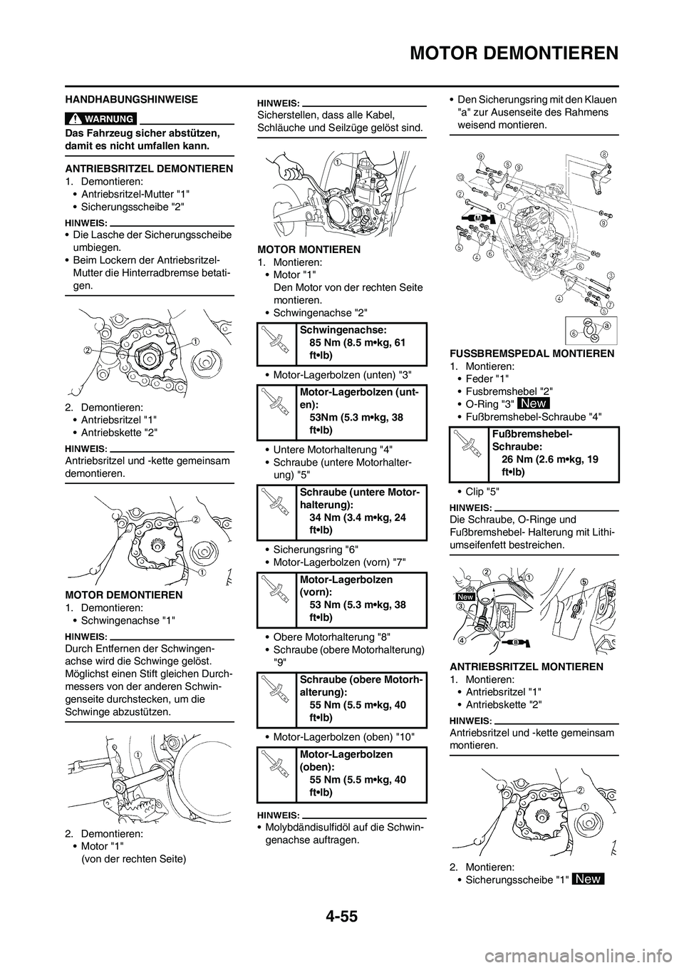 YAMAHA YZ450F 2008  Betriebsanleitungen (in German) 4-55
MOTOR DEMONTIEREN
HANDHABUNGSHINWEISE
Das Fahrzeug sicher abstützen, 
damit es nicht umfallen kann.
ANTRIEBSRITZEL DEMONTIEREN
1. Demontieren:
• Antriebsritzel-Mutter "1"
• Sicherungsscheibe