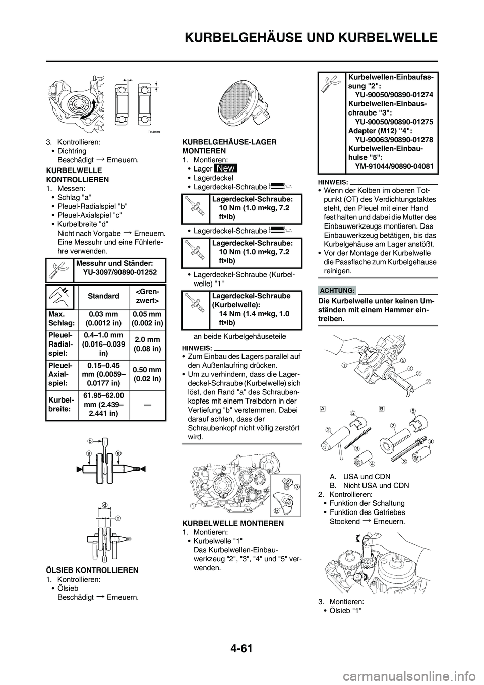 YAMAHA YZ450F 2008  Betriebsanleitungen (in German) 4-61
KURBELGEHÄUSE UND KURBELWELLE
3. Kontrollieren:
• Dichtring
Beschädigt
→Erneuern.
KURBELWELLE 
KONTROLLIEREN
1. Messen:
•Schlag "a"
• Pleuel-Radialspiel "b"
• Pleuel-Axialspiel "c"
