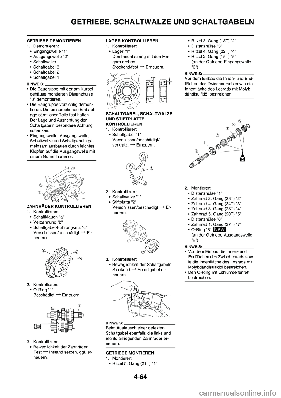 YAMAHA YZ450F 2008  Betriebsanleitungen (in German) 4-64
GETRIEBE, SCHALTWALZE UND SCHALTGABELN
GETRIEBE DEMONTIEREN
1. Demontieren:
• Eingangswelle "1"
• Ausgangswelle "2"
•Schaltwalze
• Schaltgabel 3
• Schaltgabel 2
• Schaltgabel 1
• Di