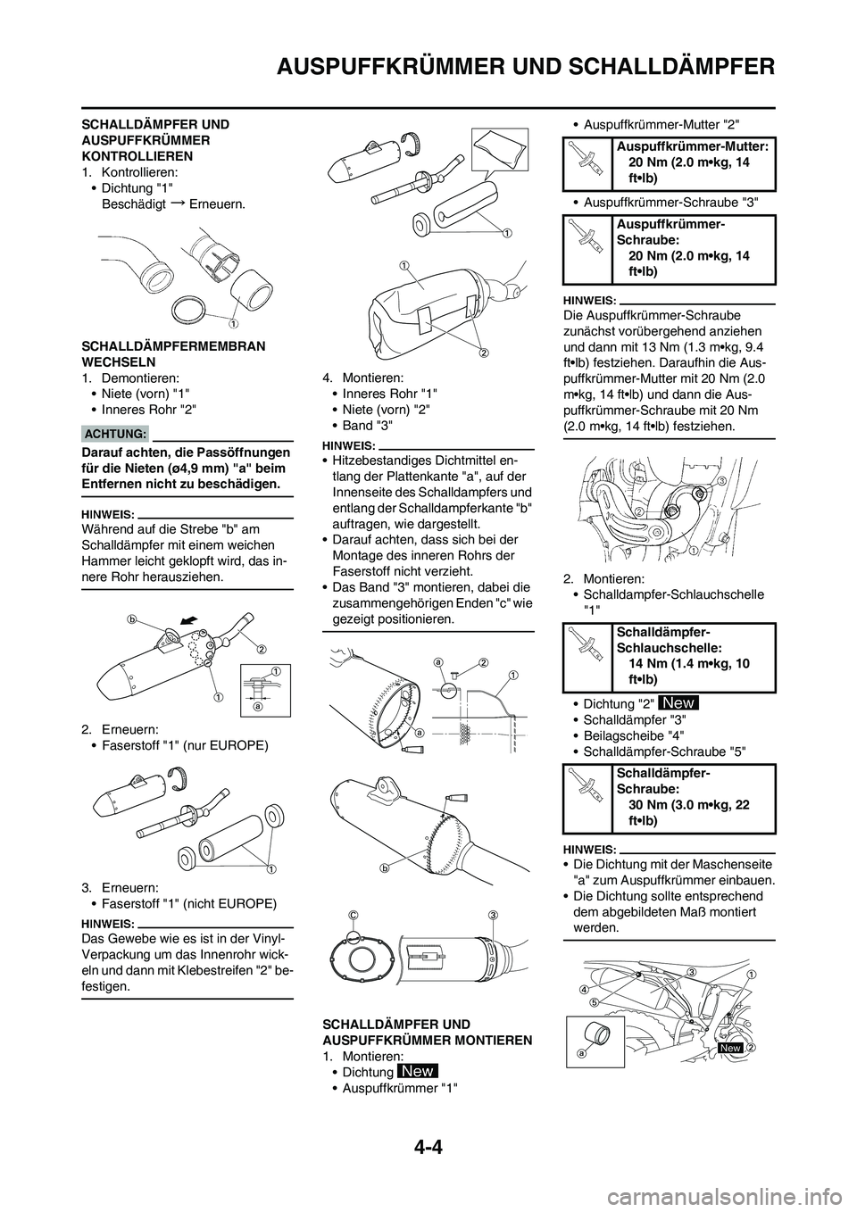 YAMAHA YZ450F 2008  Betriebsanleitungen (in German) 4-4
AUSPUFFKRÜMMER UND SCHALLDÄMPFER
SCHALLDÄMPFER UND 
AUSPUFFKRÜMMER 
KONTROLLIEREN
1. Kontrollieren:
• Dichtung "1"
Beschädigt
→Erneuern.
SCHALLDÄMPFERMEMBRAN 
WECHSELN
1. Demontieren:
