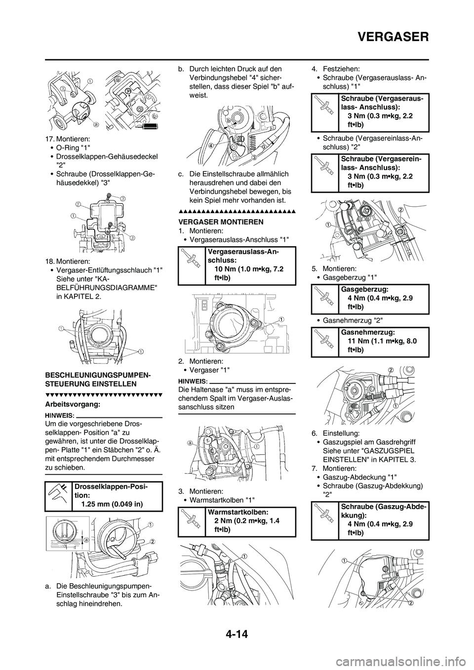YAMAHA YZ450F 2008  Betriebsanleitungen (in German) 4-14
VERGASER
17. Montieren:
• O-Ring "1"
• Drosselklappen-Gehäusedeckel 
"2"
• Schraube (Drosselklappen-Ge-
häusedekkel) "3"
18. Montieren:
• Vergaser-Entlüftungsschlauch "1"
Siehe unter "