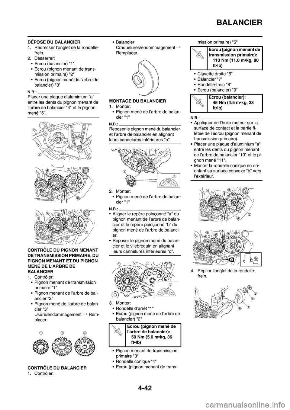 YAMAHA YZ450F 2008  Notices Demploi (in French) 4-42
BALANCIER
DÉPOSE DU BALANCIER
1. Redresser l’onglet de la rondelle-
frein.
2. Desserrer:
• Ecrou (balancier) "1"
• Ecrou (pignon menant de trans-
mission primaire) "2"
• Ecrou (pignon me