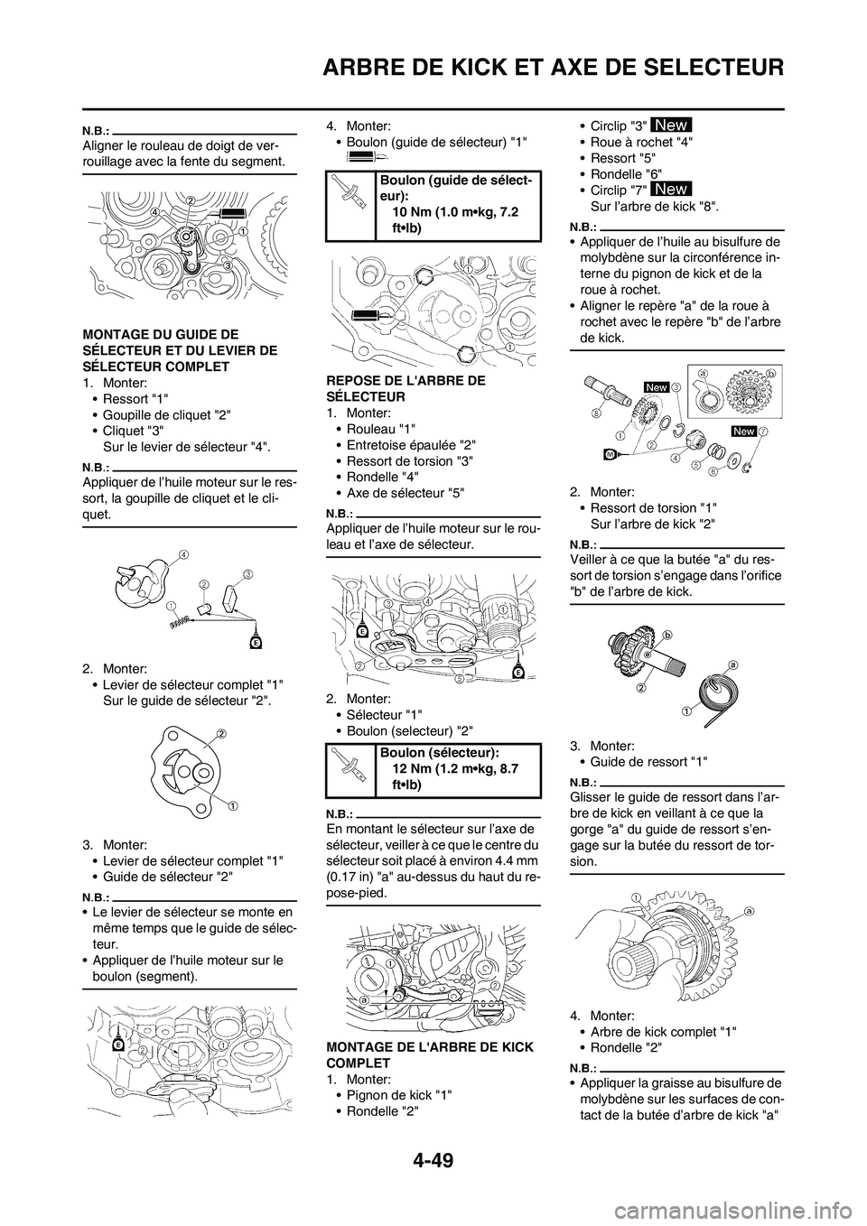 YAMAHA YZ450F 2008  Notices Demploi (in French) 4-49
ARBRE DE KICK ET AXE DE SELECTEUR
Aligner le rouleau de doigt de ver-
rouillage avec la fente du segment.
MONTAGE DU GUIDE DE 
SÉLECTEUR ET DU LEVIER DE 
SÉLECTEUR COMPLET
1. Monter:
•Ressort