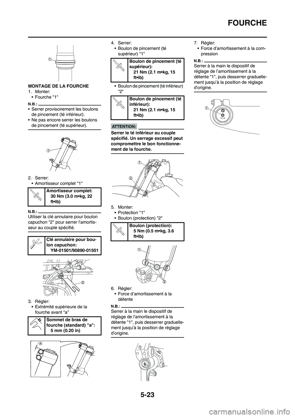 YAMAHA YZ450F 2008  Notices Demploi (in French) 5-23
FOURCHE
MONTAGE DE LA FOURCHE
1. Monter:
•Fourche "1"
• Serrer provisoirement les boulons 
de pincement (té inférieur).
• Ne pas encore serrer les boulons 
de pincement (té supérieur).

