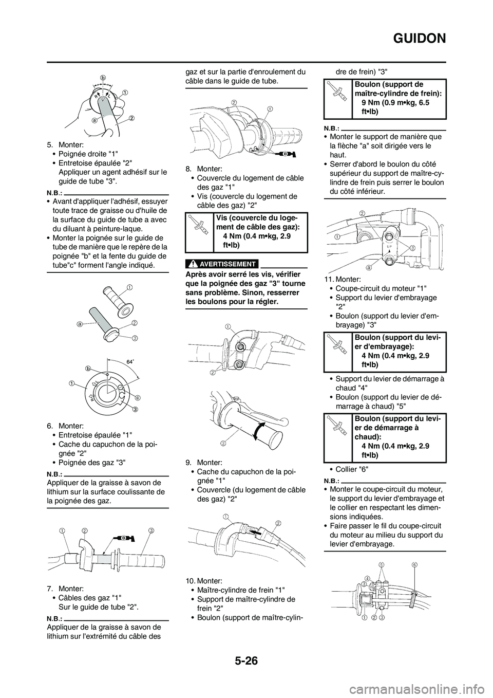 YAMAHA YZ450F 2008  Notices Demploi (in French) 5-26
GUIDON
5. Monter:
• Poignée droite "1"
• Entretoise épaulée "2"
Appliquer un agent adhésif sur le 
guide de tube "3".
• Avant dappliquer ladhésif, essuyer 
toute trace de graisse ou 