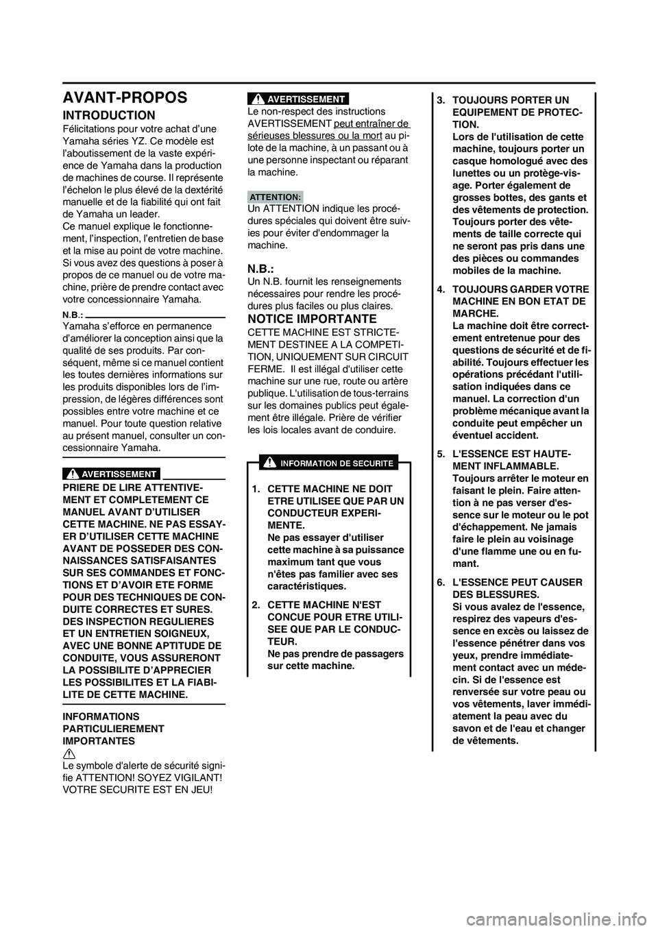 YAMAHA YZ450F 2008  Notices Demploi (in French) AVANT-PROPOS
INTRODUCTION
Félicitations pour votre achat d’une 
Yamaha séries YZ. Ce modèle est 
l’aboutissement de la vaste expéri-
ence de Yamaha dans la production 
de machines de course. I