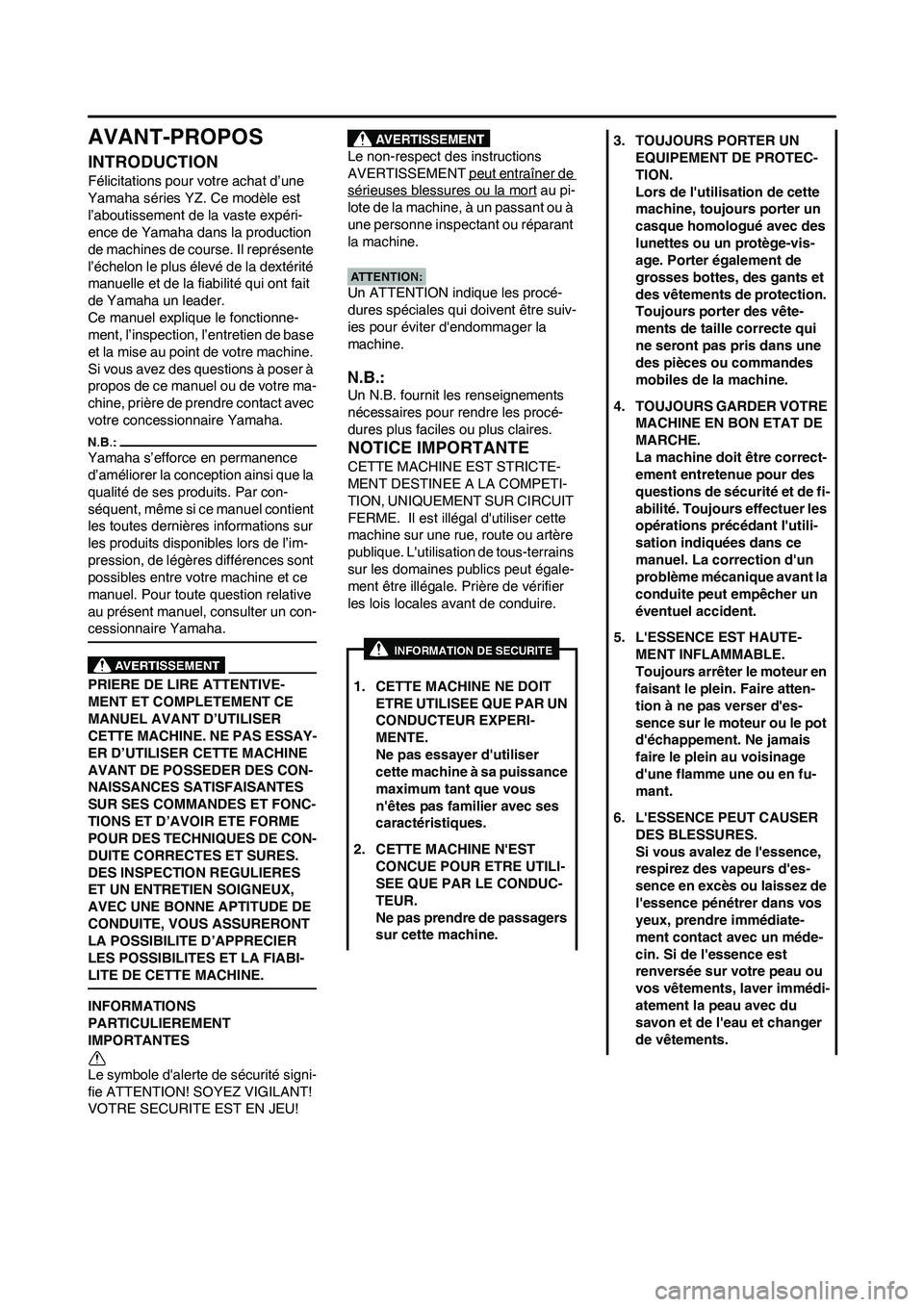 YAMAHA YZ450F 2008 Notices Demploi (in French) AVANT-PROPOS
INTRODUCTION
Félicitations pour votre achat d’une
Yamaha séries YZ. Ce modèle est
l’aboutissement de la vaste expéri-
ence de Yamaha dans la production
de machines de course. I YAMAHA YZ450F 2008 Notices Demploi (in French) AVANT-PROPOS
INTRODUCTION
Félicitations pour votre achat d’une
Yamaha séries YZ. Ce modèle est
l’aboutissement de la vaste expéri-
ence de Yamaha dans la production
de machines de course. I