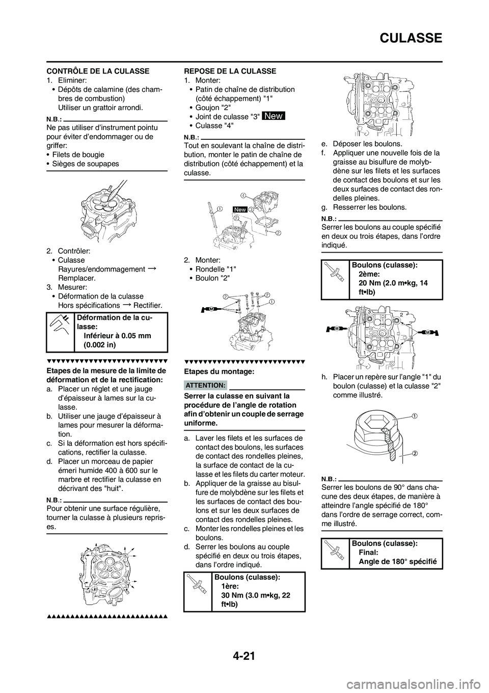 YAMAHA YZ450F 2008  Notices Demploi (in French) 4-21
CULASSE
CONTRÔLE DE LA CULASSE
1. Eliminer:
• Dépôts de calamine (des cham-
bres de combustion)
Utiliser un grattoir arrondi.
Ne pas utiliser d’instrument pointu 
pour éviter d’endommag