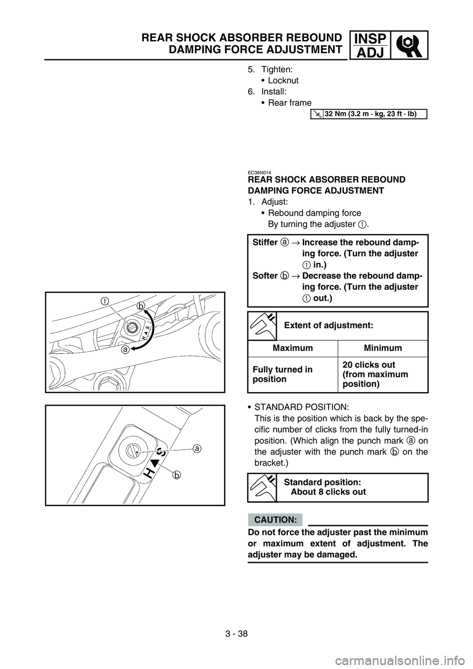 YAMAHA YZ450F 2007 Owners Manual 3 - 38
INSP
ADJREAR SHOCK ABSORBER REBOUND
DAMPING FORCE ADJUSTMENT
5. Tighten:
Locknut
6. Install:
Rear frame
EC36N014
REAR SHOCK ABSORBER REBOUND
DAMPING FORCE ADJUSTMENT
1. Adjust:
Rebound damp YAMAHA YZ450F 2007 Owners Manual 3 - 38
INSP
ADJREAR SHOCK ABSORBER REBOUND
DAMPING FORCE ADJUSTMENT
5. Tighten:
Locknut
6. Install:
Rear frame
EC36N014
REAR SHOCK ABSORBER REBOUND
DAMPING FORCE ADJUSTMENT
1. Adjust:
Rebound damp