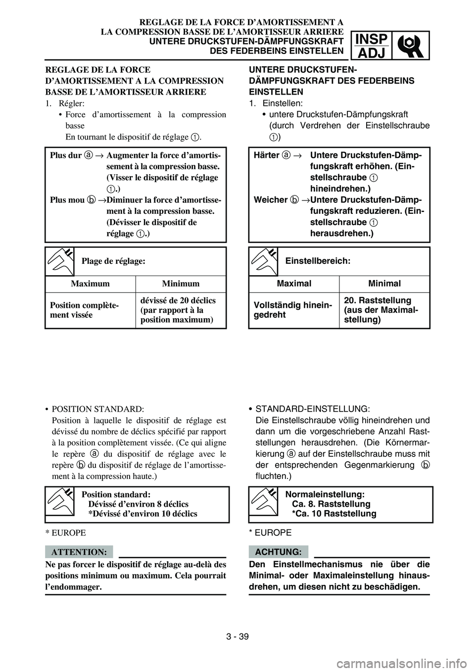 YAMAHA YZ450F 2007 Owners Manual INSP
ADJ
REGLAGE DE LA FORCE D’AMORTISSEMENT A
LA COMPRESSION BASSE DE L’AMORTISSEUR ARRIERE
UNTERE DRUCKSTUFEN-DÄMPFUNGSKRAFT
DES FEDERBEINS EINSTELLEN
UNTERE DRUCKSTUFEN-
DÄMPFUNGSKRAFT DES FE YAMAHA YZ450F 2007 Owners Manual INSP
ADJ
REGLAGE DE LA FORCE D’AMORTISSEMENT A
LA COMPRESSION BASSE DE L’AMORTISSEUR ARRIERE
UNTERE DRUCKSTUFEN-DÄMPFUNGSKRAFT
DES FEDERBEINS EINSTELLEN
UNTERE DRUCKSTUFEN-
DÄMPFUNGSKRAFT DES FE
