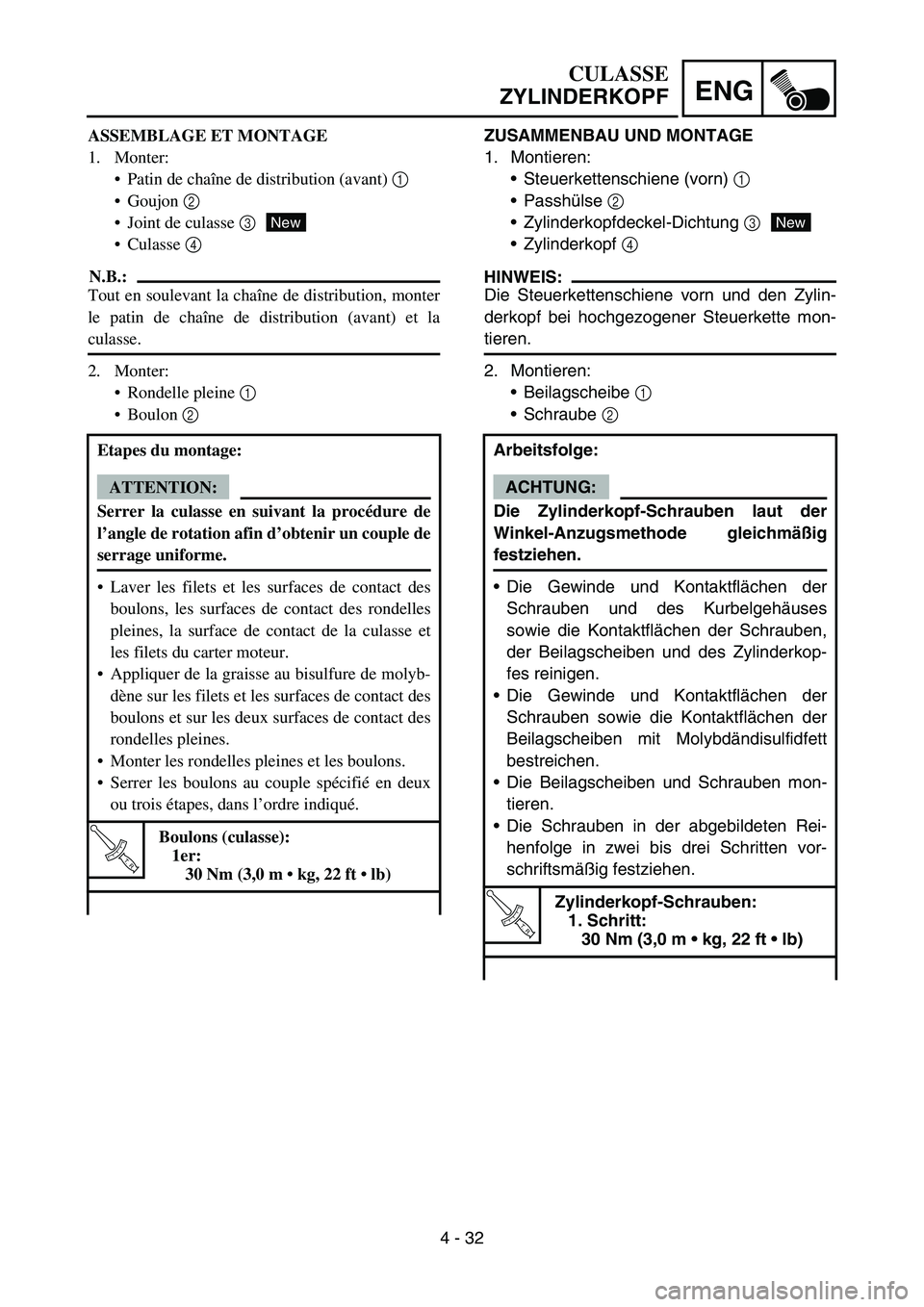 YAMAHA YZ450F 2007 Owners Manual 4 - 32
ENG
ZUSAMMENBAU UND MONTAGE
1. Montieren:
Steuerkettenschiene (vorn) 1
Passhülse 2
Zylinderkopfdeckel-Dichtung 3
Zylinderkopf 4
HINWEIS:
Die Steuerkettenschiene vorn und den Zylin-
derk YAMAHA YZ450F 2007 Owners Manual 4 - 32
ENG
ZUSAMMENBAU UND MONTAGE
1. Montieren:
Steuerkettenschiene (vorn) 1
Passhülse 2
Zylinderkopfdeckel-Dichtung 3
Zylinderkopf 4
HINWEIS:
Die Steuerkettenschiene vorn und den Zylin-
derk