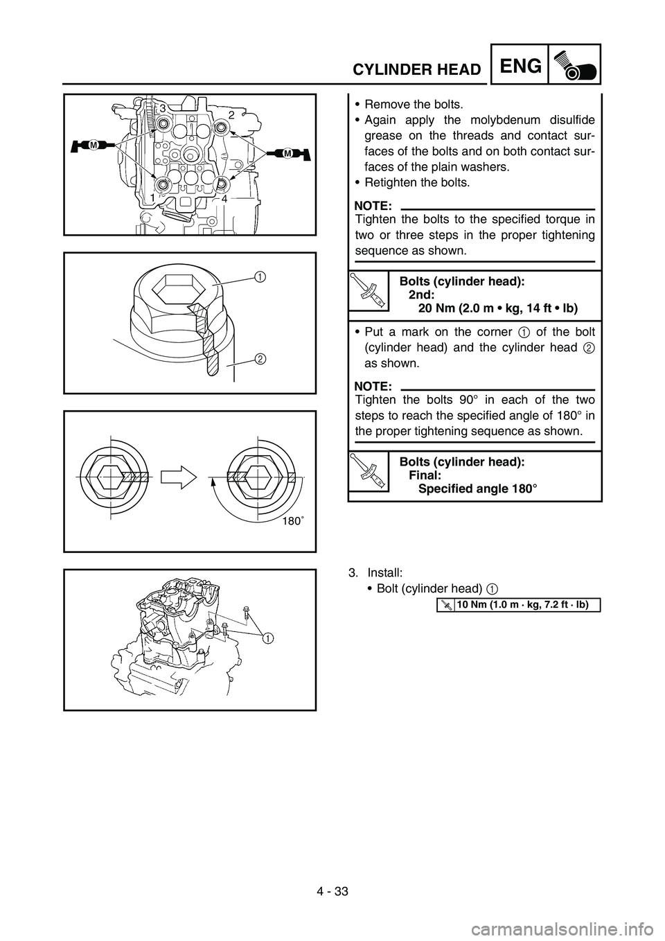 YAMAHA YZ450F 2007 Owners Manual 4 - 33
ENG
Remove the bolts.
Again apply the molybdenum disulfide
grease on the threads and contact sur-
faces of the bolts and on both contact sur-
faces of the plain washers.
Retighten the bolts. YAMAHA YZ450F 2007 Owners Manual 4 - 33
ENG
Remove the bolts.
Again apply the molybdenum disulfide
grease on the threads and contact sur-
faces of the bolts and on both contact sur-
faces of the plain washers.
Retighten the bolts.