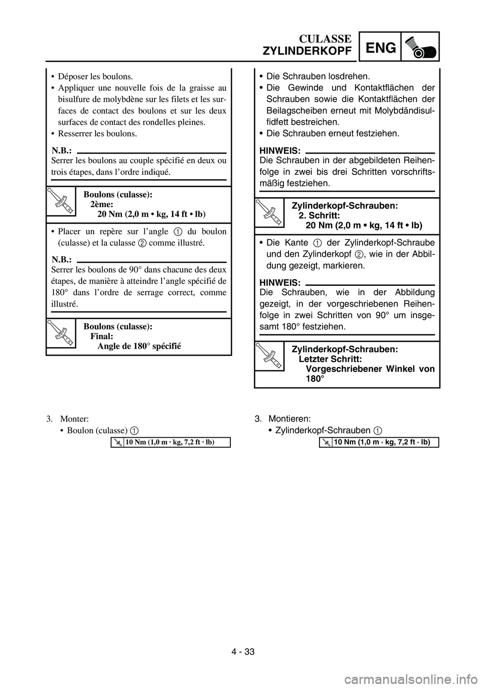 YAMAHA YZ450F 2007 Owners Manual 4 - 33
ENG
Die Schrauben losdrehen.
Die Gewinde und Kontaktflächen der
Schrauben sowie die Kontaktflächen der
Beilagscheiben erneut mit Molybdändisul-
fidfett bestreichen.
Die Schrauben erneut f YAMAHA YZ450F 2007 Owners Manual 4 - 33
ENG
Die Schrauben losdrehen.
Die Gewinde und Kontaktflächen der
Schrauben sowie die Kontaktflächen der
Beilagscheiben erneut mit Molybdändisul-
fidfett bestreichen.
Die Schrauben erneut f