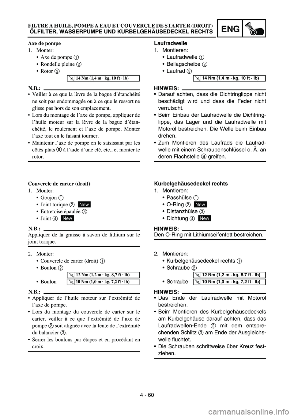 YAMAHA YZ450F 2007 Owners Manual 4 - 60
ENG
Laufradwelle
1. Montieren:
Laufradwelle 1
Beilagscheibe 2
Laufrad 3
HINWEIS:
Darauf achten, dass die Dichtringlippe nicht
beschädigt wird und dass die Feder nicht
verrutscht.
Beim YAMAHA YZ450F 2007 Owners Manual 4 - 60
ENG
Laufradwelle
1. Montieren:
Laufradwelle 1
Beilagscheibe 2
Laufrad 3
HINWEIS:
Darauf achten, dass die Dichtringlippe nicht
beschädigt wird und dass die Feder nicht
verrutscht.
Beim