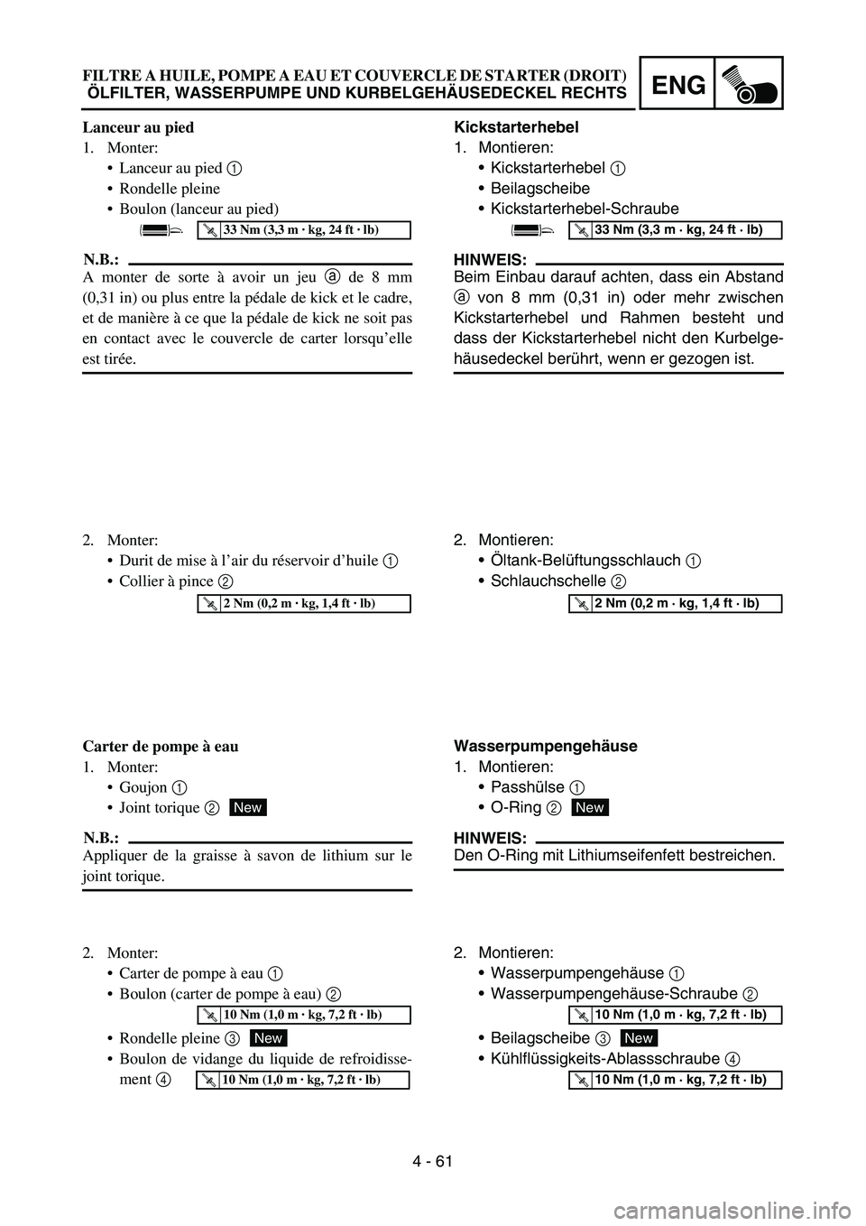 YAMAHA YZ450F 2007 Owners Manual 4 - 61
ENG
Kickstarterhebel
1. Montieren:
Kickstarterhebel 1
Beilagscheibe
Kickstarterhebel-Schraube
HINWEIS:
Beim Einbau darauf achten, dass ein Abstand
a von 8 mm (0,31 in) oder mehr zwischen
Ki YAMAHA YZ450F 2007 Owners Manual 4 - 61
ENG
Kickstarterhebel
1. Montieren:
Kickstarterhebel 1
Beilagscheibe
Kickstarterhebel-Schraube
HINWEIS:
Beim Einbau darauf achten, dass ein Abstand
a von 8 mm (0,31 in) oder mehr zwischen
Ki
