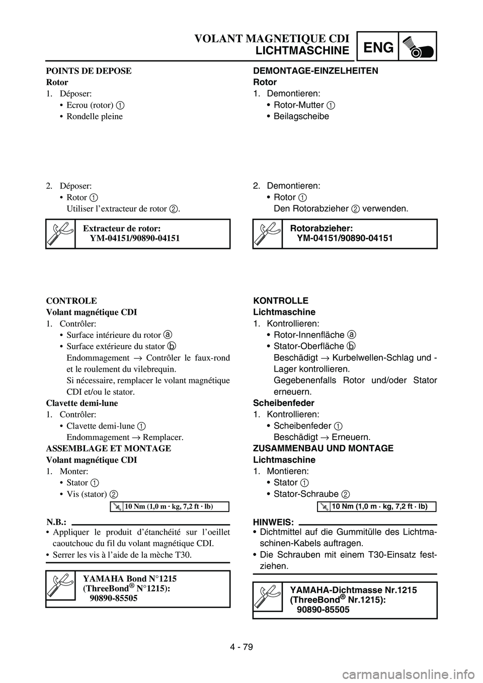 YAMAHA YZ450F 2007 Owners Manual 4 - 79
ENG
DEMONTAGE-EINZELHEITEN
Rotor
1. Demontieren:
Rotor-Mutter 1
Beilagscheibe
2. Demontieren:
Rotor 1
Den Rotorabzieher 2 verwenden.
Rotorabzieher:
YM-04151/90890-04151
KONTROLLE
Lichtmasc YAMAHA YZ450F 2007 Owners Manual 4 - 79
ENG
DEMONTAGE-EINZELHEITEN
Rotor
1. Demontieren:
Rotor-Mutter 1
Beilagscheibe
2. Demontieren:
Rotor 1
Den Rotorabzieher 2 verwenden.
Rotorabzieher:
YM-04151/90890-04151
KONTROLLE
Lichtmasc