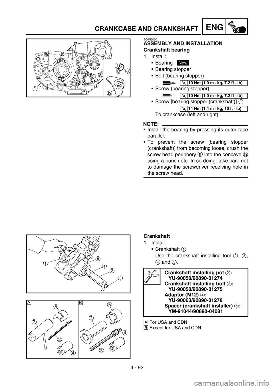 YAMAHA YZ450F 2007 Notices Demploi (in French) 4 - 92
ENGCRANKCASE AND CRANKSHAFT
EC4N5000
ASSEMBLY AND INSTALLATION
Crankshaft bearing
1. Install:
Bearing
Bearing stopper
Bolt (bearing stopper)
Screw (bearing stopper)
Screw [bearing stopper YAMAHA YZ450F 2007 Notices Demploi (in French) 4 - 92
ENGCRANKCASE AND CRANKSHAFT
EC4N5000
ASSEMBLY AND INSTALLATION
Crankshaft bearing
1. Install:
Bearing
Bearing stopper
Bolt (bearing stopper)
Screw (bearing stopper)
Screw [bearing stopper