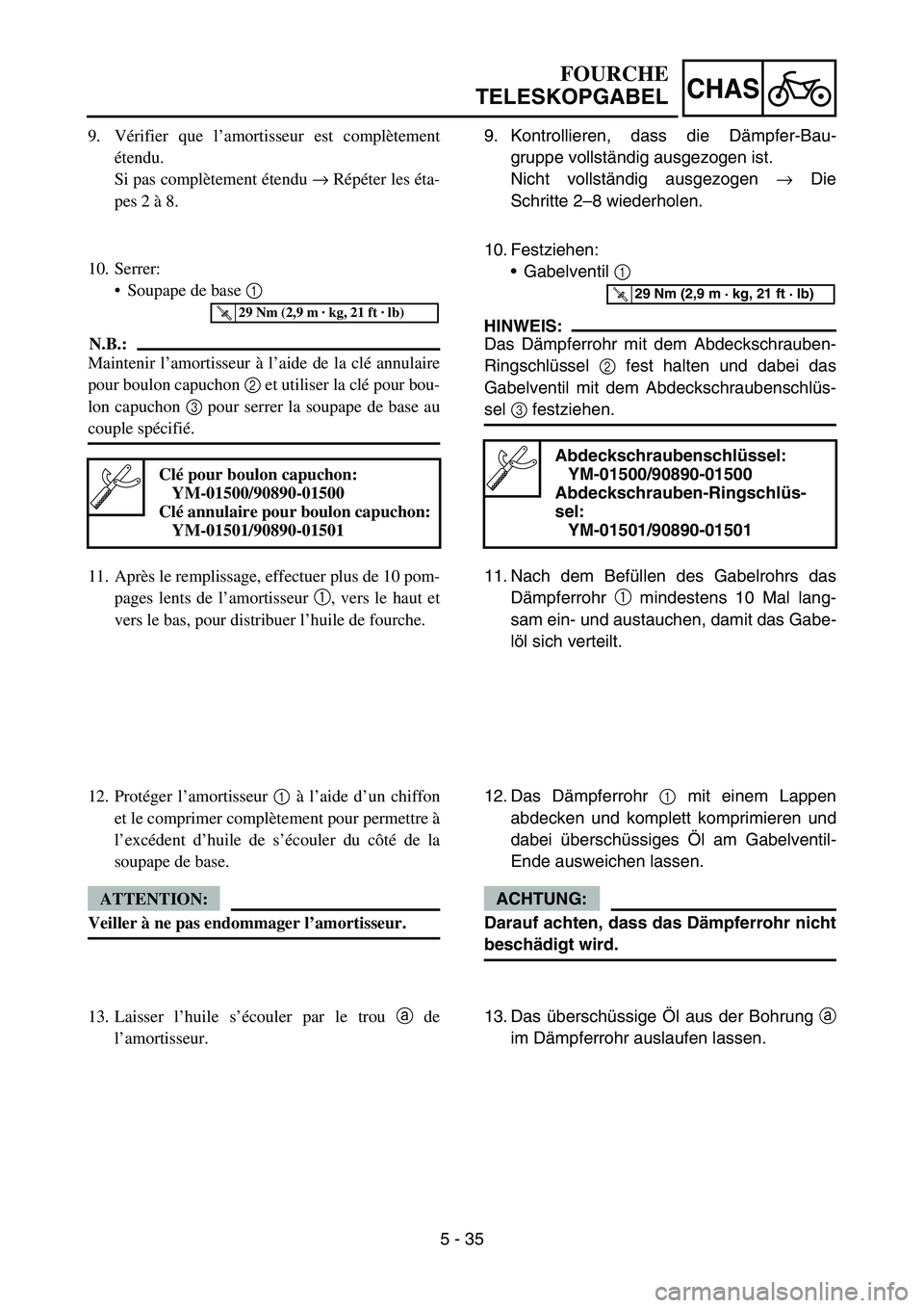 YAMAHA YZ450F 2007  Notices Demploi (in French) 5 - 35
CHAS
9. Vérifier que l’amortisseur est complètement
étendu. 
Si pas complètement étendu → Répéter les éta-
pes 2 à 8.
10. Serrer:
Soupape de base 1 
N.B.:
Maintenir l’amortisseu
