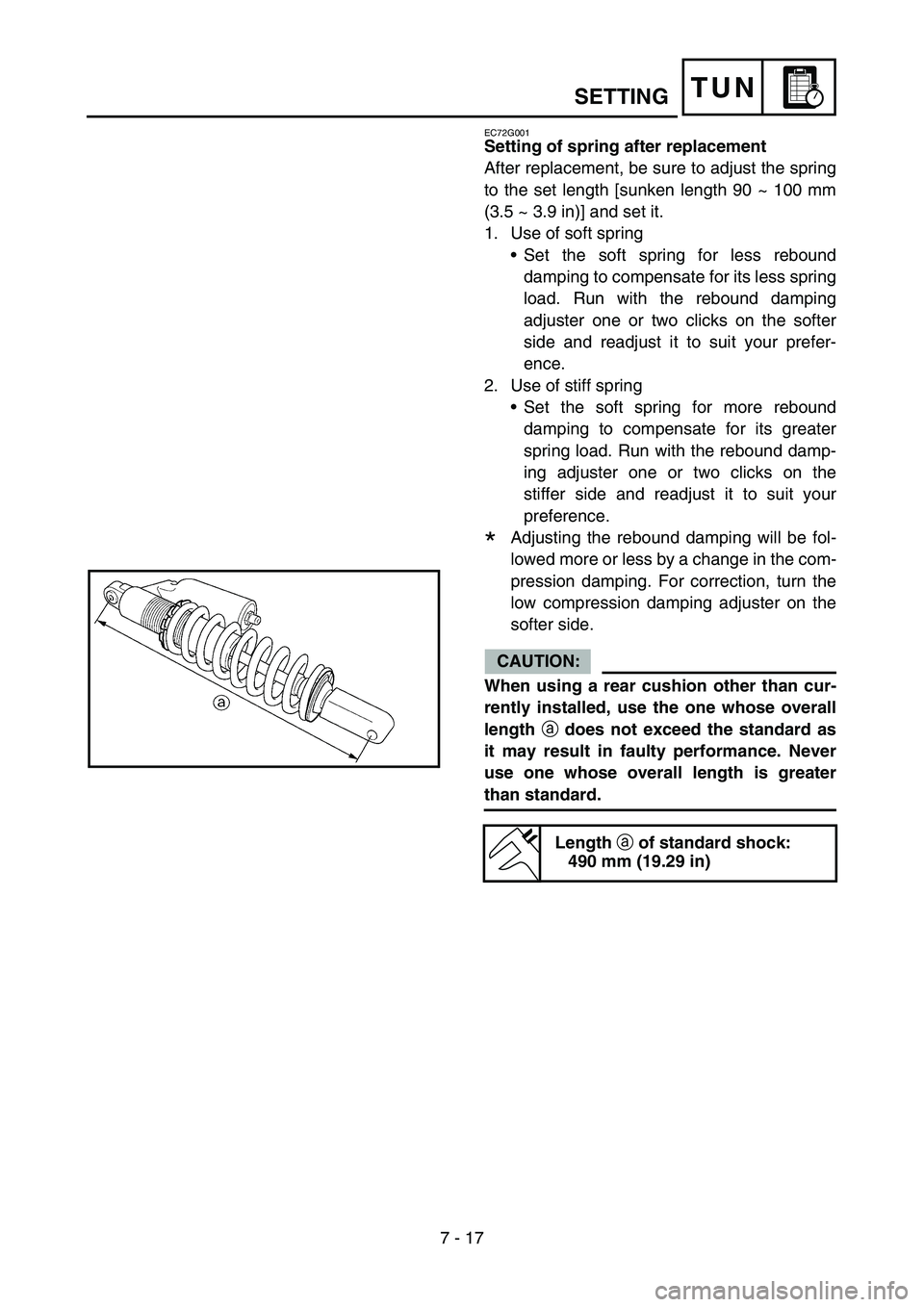 YAMAHA YZ450F 2007  Notices Demploi (in French) 7 - 17
TUNSETTING
EC72G001
Setting of spring after replacement
After replacement, be sure to adjust the spring
to the set length [sunken length 90 ~ 100 mm
(3.5 ~ 3.9 in)] and set it.
1. Use of soft s