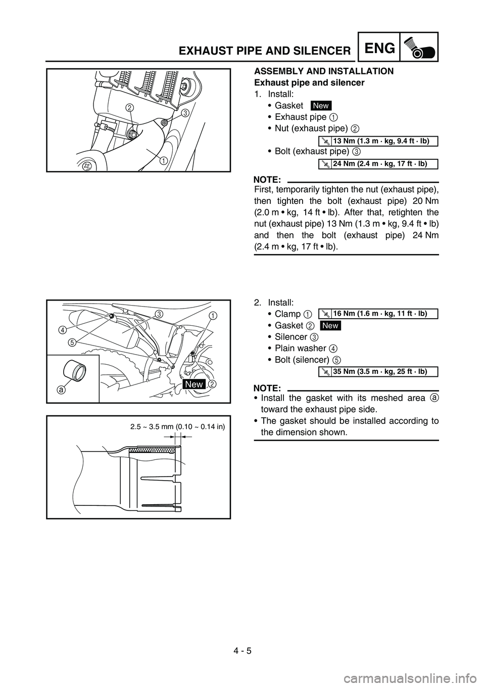 YAMAHA YZ450F 2006 Owners Manual 4 - 5
ENG
ASSEMBLY AND INSTALLATION
Exhaust pipe and silencer
1. Install:
Gasket
Exhaust pipe 1
Nut (exhaust pipe) 2
Bolt (exhaust pipe) 3
NOTE:
First, temporarily tighten the nut (exhaust pip YAMAHA YZ450F 2006 Owners Manual 4 - 5
ENG
ASSEMBLY AND INSTALLATION
Exhaust pipe and silencer
1. Install:
Gasket
Exhaust pipe 1
Nut (exhaust pipe) 2
Bolt (exhaust pipe) 3
NOTE:
First, temporarily tighten the nut (exhaust pip