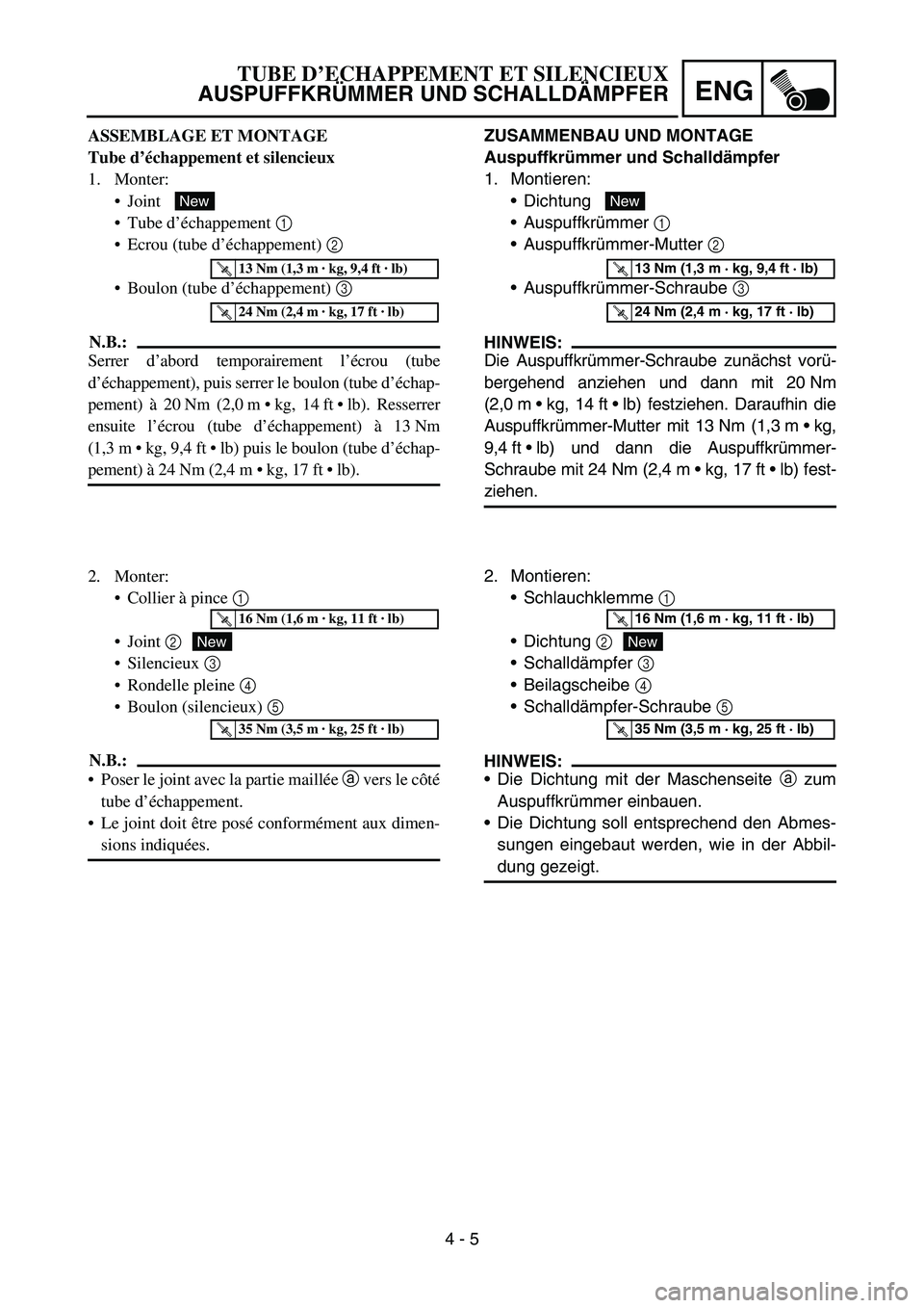 YAMAHA YZ450F 2006 Owners Manual 4 - 5
ENG
ZUSAMMENBAU UND MONTAGE
Auspuffkrümmer und Schalldämpfer
1. Montieren:
Dichtung
Auspuffkrümmer 1
Auspuffkrümmer-Mutter 2
Auspuffkrümmer-Schraube 3
HINWEIS:
Die Auspuffkrümmer- YAMAHA YZ450F 2006 Owners Manual 4 - 5
ENG
ZUSAMMENBAU UND MONTAGE
Auspuffkrümmer und Schalldämpfer
1. Montieren:
Dichtung
Auspuffkrümmer 1
Auspuffkrümmer-Mutter 2
Auspuffkrümmer-Schraube 3
HINWEIS:
Die Auspuffkrümmer-