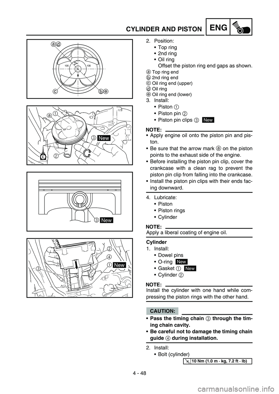 YAMAHA YZ450F 2006 Notices Demploi (in French) 4 - 48
ENGCYLINDER AND PISTON
2. Position:
Top ring
2nd ring
Oil ring
Offset the piston ring end gaps as shown.
aTop ring end
b2nd ring end
cOil ring end (upper)
dOil ring
eOil ring end (lower)
3. YAMAHA YZ450F 2006 Notices Demploi (in French) 4 - 48
ENGCYLINDER AND PISTON
2. Position:
Top ring
2nd ring
Oil ring
Offset the piston ring end gaps as shown.
aTop ring end
b2nd ring end
cOil ring end (upper)
dOil ring
eOil ring end (lower)
3.