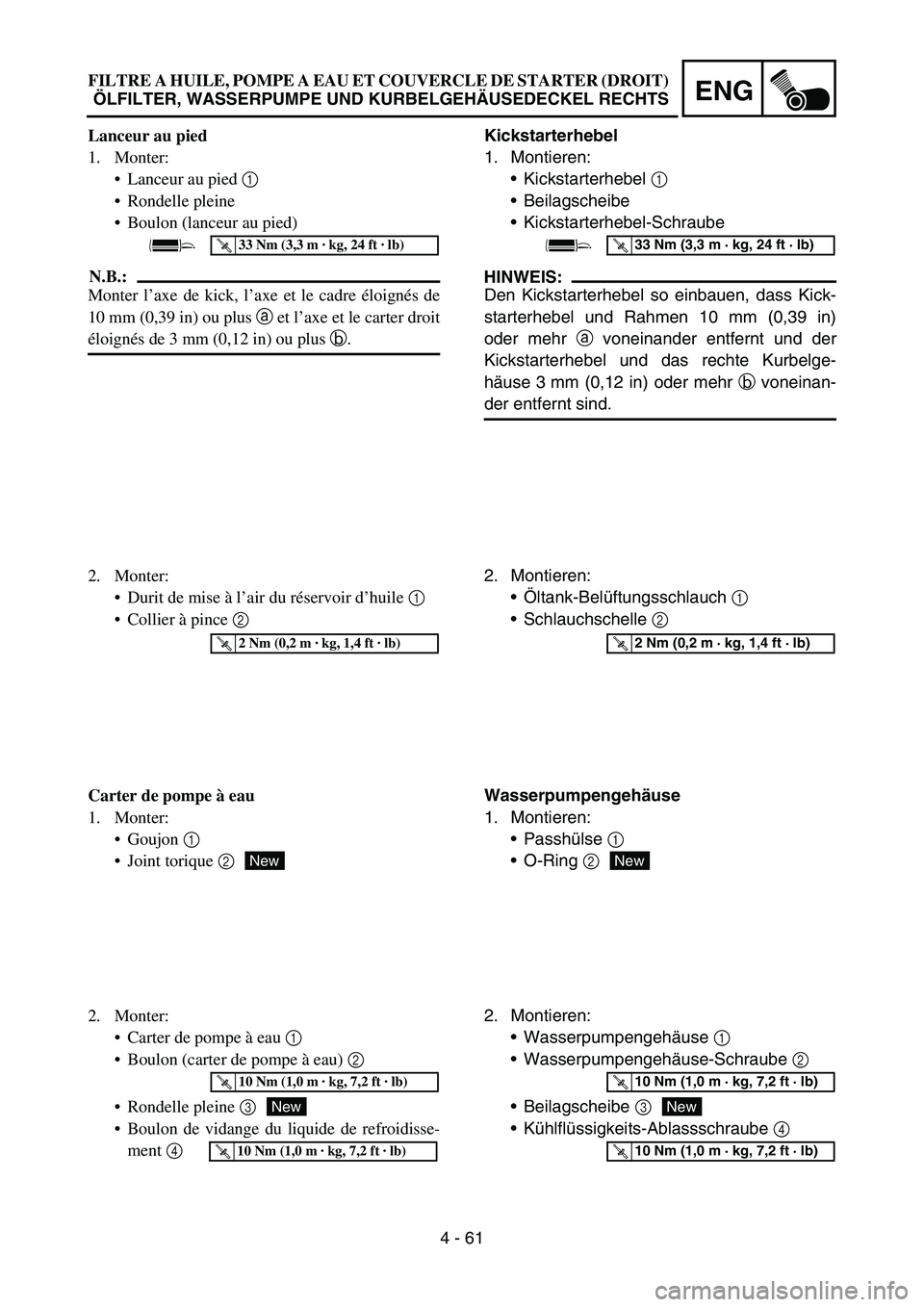 YAMAHA YZ450F 2006 Notices Demploi (in French) 4 - 61
ENG
Kickstarterhebel
1. Montieren:
Kickstarterhebel 1
Beilagscheibe
Kickstarterhebel-Schraube
HINWEIS:
Den Kickstarterhebel so einbauen, dass Kick-
starterhebel und Rahmen 10 mm (0,39 in)
o YAMAHA YZ450F 2006 Notices Demploi (in French) 4 - 61
ENG
Kickstarterhebel
1. Montieren:
Kickstarterhebel 1
Beilagscheibe
Kickstarterhebel-Schraube
HINWEIS:
Den Kickstarterhebel so einbauen, dass Kick-
starterhebel und Rahmen 10 mm (0,39 in)
o