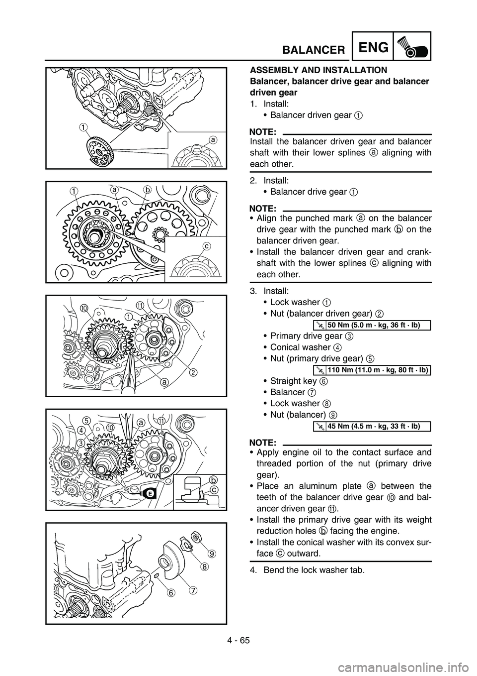 YAMAHA YZ450F 2006 Notices Demploi (in French) 4 - 65
ENGBALANCER
ASSEMBLY AND INSTALLATION
Balancer, balancer drive gear and balancer
driven gear
1. Install:
Balancer driven gear 1
NOTE:
Install the balancer driven gear and balancer
shaft with YAMAHA YZ450F 2006 Notices Demploi (in French) 4 - 65
ENGBALANCER
ASSEMBLY AND INSTALLATION
Balancer, balancer drive gear and balancer
driven gear
1. Install:
Balancer driven gear 1
NOTE:
Install the balancer driven gear and balancer
shaft with