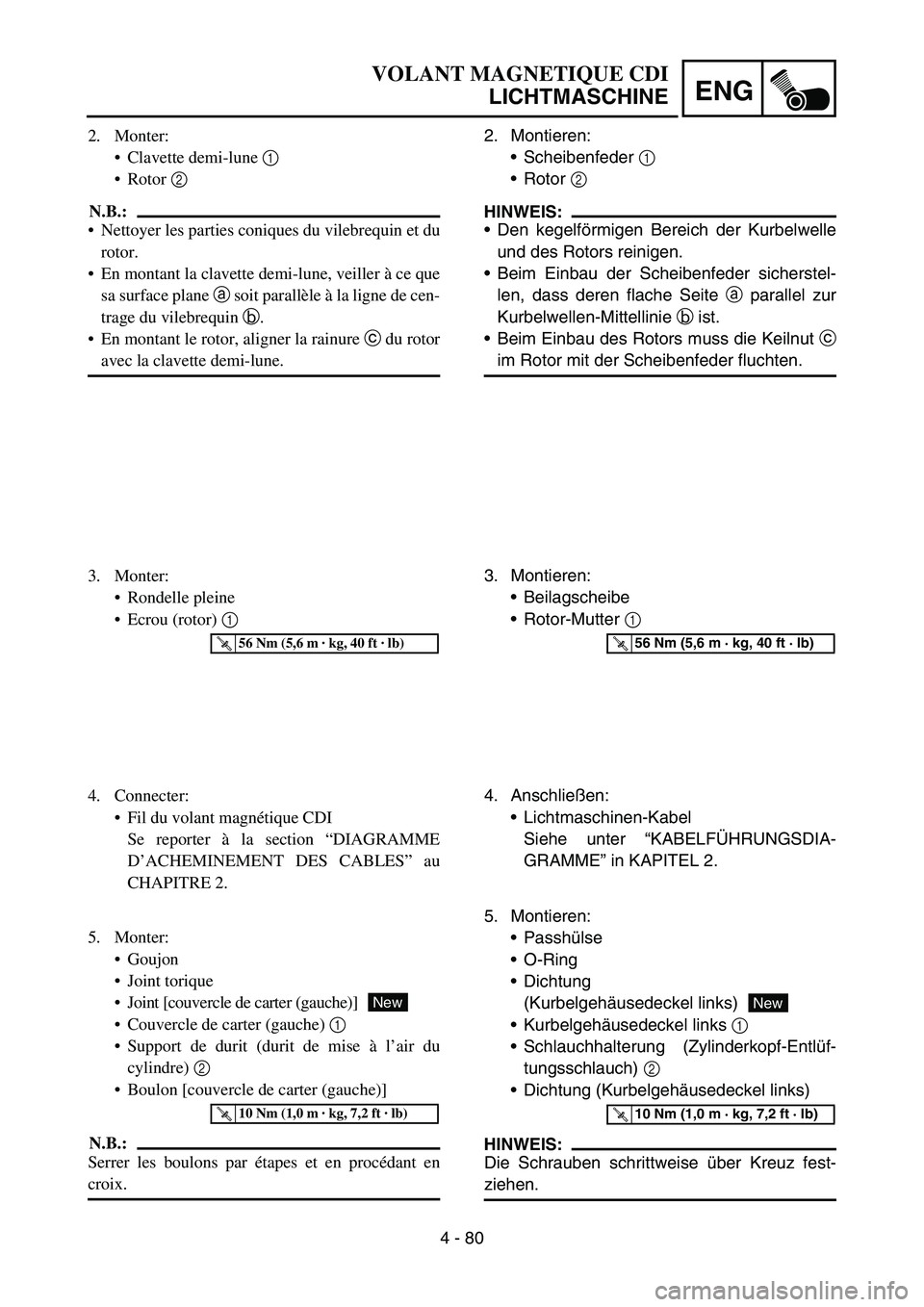 YAMAHA YZ450F 2006  Notices Demploi (in French) 4 - 80
ENG
2. Montieren:
Scheibenfeder 1 
Rotor 2 
HINWEIS:
Den kegelförmigen Bereich der Kurbelwelle
und des Rotors reinigen.
Beim Einbau der Scheibenfeder sicherstel-
len, dass deren flache Sei