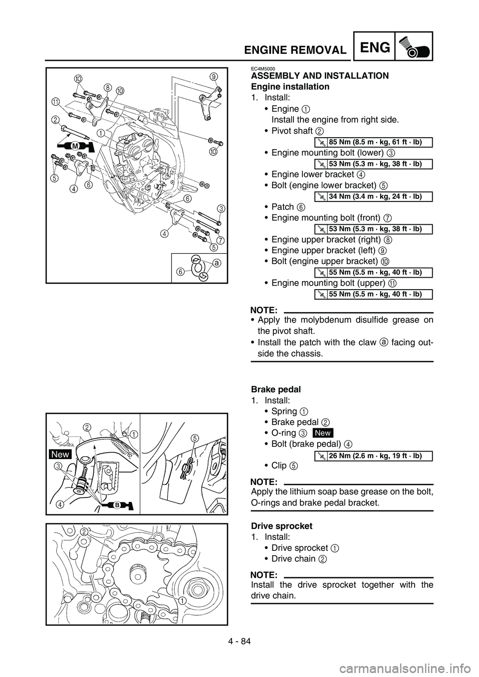 YAMAHA YZ450F 2006  Notices Demploi (in French) 4 - 84
ENGENGINE REMOVAL
EC4M5000
ASSEMBLY AND INSTALLATION
Engine installation
1. Install:
Engine 1 
Install the engine from right side.
Pivot shaft 2 
Engine mounting bolt (lower) 3 
Engine lowe