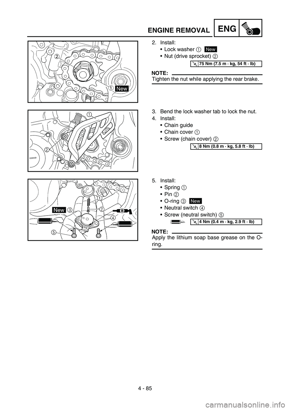 YAMAHA YZ450F 2006  Notices Demploi (in French) 4 - 85
ENGENGINE REMOVAL
2. Install:
Lock washer 1
Nut (drive sprocket) 2 
NOTE:
Tighten the nut while applying the rear brake.
New
T R..75 Nm (7.5 m · kg, 54 ft · lb)
3. Bend the lock washer tab 