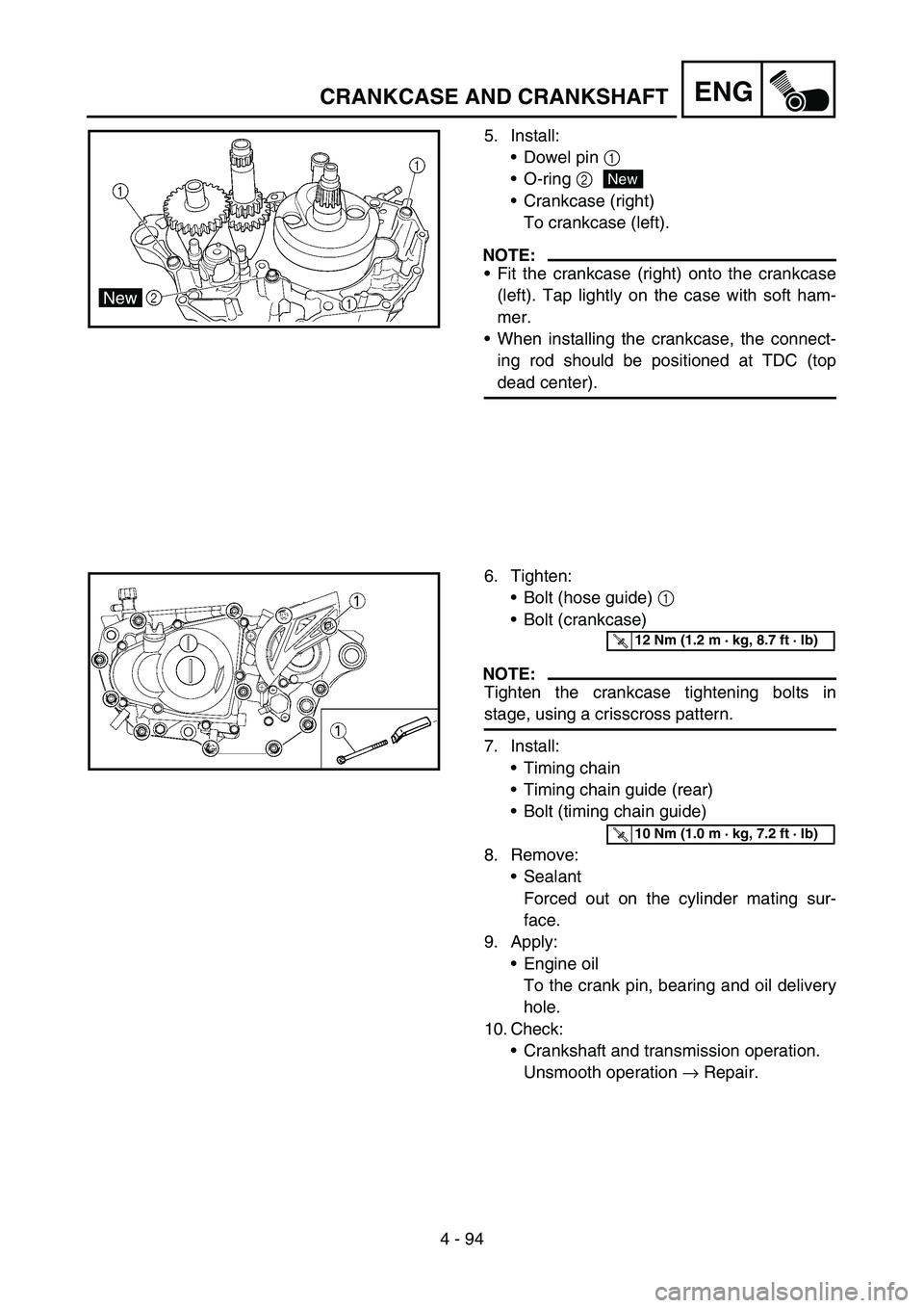YAMAHA YZ450F 2006 Owners Manual 4 - 94
ENGCRANKCASE AND CRANKSHAFT
5. Install:
Dowel pin 1
O-ring 2
Crankcase (right)
To crankcase (left).
NOTE:
Fit the crankcase (right) onto the crankcase
(left). Tap lightly on the case with YAMAHA YZ450F 2006 Owners Manual 4 - 94
ENGCRANKCASE AND CRANKSHAFT
5. Install:
Dowel pin 1
O-ring 2
Crankcase (right)
To crankcase (left).
NOTE:
Fit the crankcase (right) onto the crankcase
(left). Tap lightly on the case with