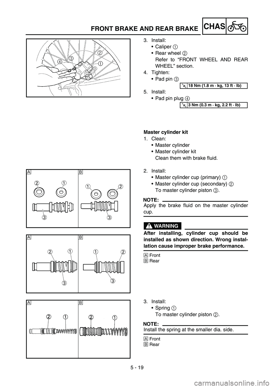 YAMAHA YZ450F 2006 Notices Demploi (in French) 5 - 19
CHASFRONT BRAKE AND REAR BRAKE
3. Install:
Caliper 1
Rear wheel 2
Refer to “FRONT WHEEL AND REAR
WHEEL” section.
4. Tighten:
Pad pin 3
5. Install:
Pad pin plug 4
Master cylinder kit YAMAHA YZ450F 2006 Notices Demploi (in French) 5 - 19
CHASFRONT BRAKE AND REAR BRAKE
3. Install:
Caliper 1
Rear wheel 2
Refer to “FRONT WHEEL AND REAR
WHEEL” section.
4. Tighten:
Pad pin 3
5. Install:
Pad pin plug 4
Master cylinder kit