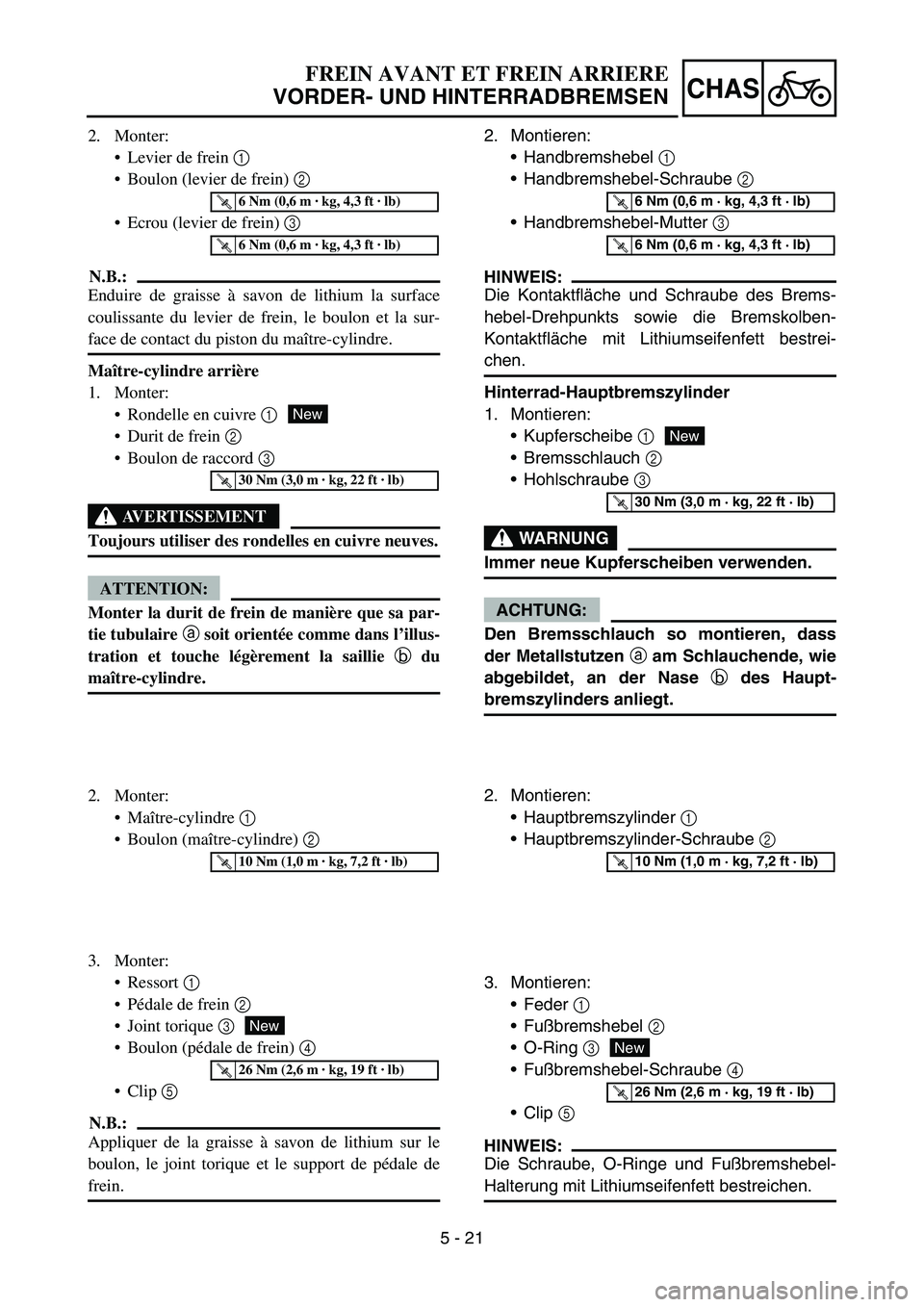 YAMAHA YZ450F 2006 Notices Demploi (in French) 5 - 21
CHAS
2. Monter:
Levier de frein 1
Boulon (levier de frein) 2
Ecrou (levier de frein) 3
N.B.:
Enduire de graisse à savon de lithium la surface
coulissante du levier de frein, le boulon et YAMAHA YZ450F 2006 Notices Demploi (in French) 5 - 21
CHAS
2. Monter:
Levier de frein 1
Boulon (levier de frein) 2
Ecrou (levier de frein) 3
N.B.:
Enduire de graisse à savon de lithium la surface
coulissante du levier de frein, le boulon et