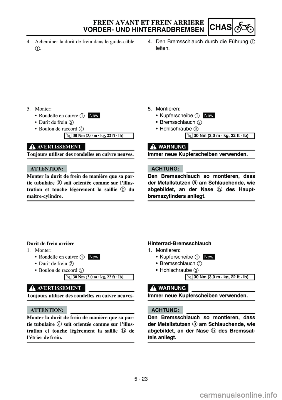 YAMAHA YZ450F 2006 Notices Demploi (in French) 5 - 23
CHAS
4. Acheminer la durit de frein dans le guide-câble
1.
5. Monter:
Rondelle en cuivre 1
Durit de frein 2
Boulon de raccord 3
AVERTISSEMENT
Toujours utiliser des rondelles en cuivre neu YAMAHA YZ450F 2006 Notices Demploi (in French) 5 - 23
CHAS
4. Acheminer la durit de frein dans le guide-câble
1.
5. Monter:
Rondelle en cuivre 1
Durit de frein 2
Boulon de raccord 3
AVERTISSEMENT
Toujours utiliser des rondelles en cuivre neu