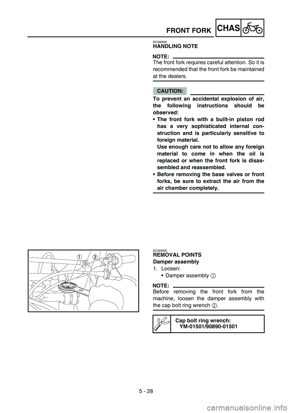 YAMAHA YZ450F 2006 Notices Demploi (in French) 5 - 28
CHASFRONT FORK
EC556000
HANDLING NOTE
NOTE:
The front fork requires careful attention. So it is
recommended that the front fork be maintained
at the dealers.
CAUTION:
To prevent an accidental e YAMAHA YZ450F 2006 Notices Demploi (in French) 5 - 28
CHASFRONT FORK
EC556000
HANDLING NOTE
NOTE:
The front fork requires careful attention. So it is
recommended that the front fork be maintained
at the dealers.
CAUTION:
To prevent an accidental e