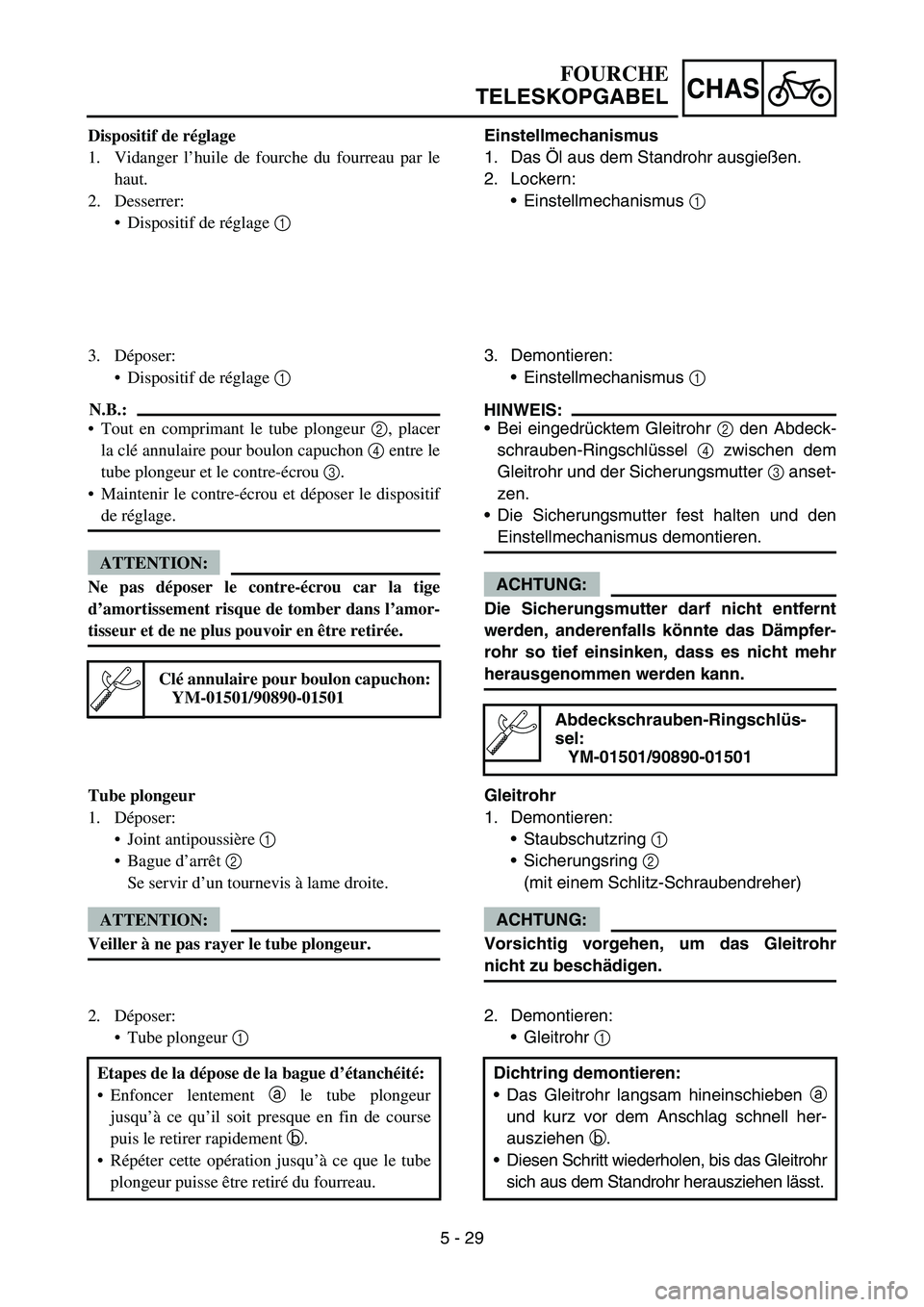 YAMAHA YZ450F 2006 Notices Demploi (in French) 5 - 29
CHAS
Dispositif de réglage
1. Vidanger l’huile de fourche du fourreau par le
haut.
2. Desserrer:
Dispositif de réglage 1
3. Déposer:
Dispositif de réglage 1
N.B.:
Tout en comprimant YAMAHA YZ450F 2006 Notices Demploi (in French) 5 - 29
CHAS
Dispositif de réglage
1. Vidanger l’huile de fourche du fourreau par le
haut.
2. Desserrer:
Dispositif de réglage 1
3. Déposer:
Dispositif de réglage 1
N.B.:
Tout en comprimant