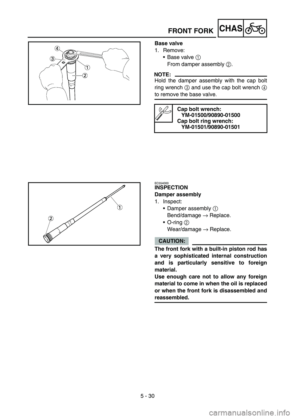 YAMAHA YZ450F 2006 Notices Demploi (in French) 5 - 30
CHAS
Base valve
1. Remove:
Base valve 1
From damper assembly 2.
NOTE:
Hold the damper assembly with the cap bolt
ring wrench 3 and use the cap bolt wrench 4
to remove the base valve.
Cap bolt YAMAHA YZ450F 2006 Notices Demploi (in French) 5 - 30
CHAS
Base valve
1. Remove:
Base valve 1
From damper assembly 2.
NOTE:
Hold the damper assembly with the cap bolt
ring wrench 3 and use the cap bolt wrench 4
to remove the base valve.
Cap bolt