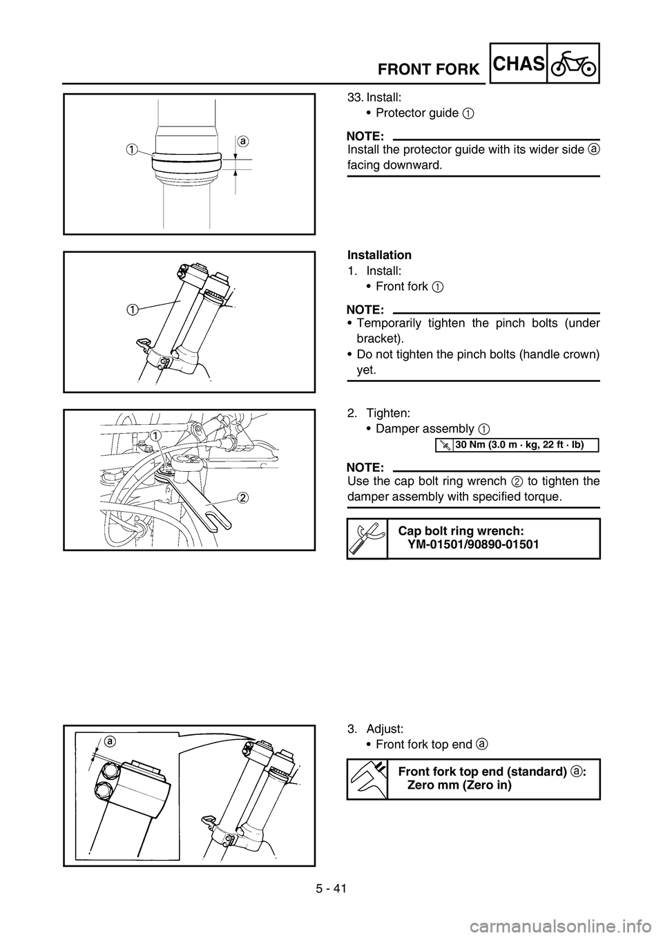 YAMAHA YZ450F 2006 Notices Demploi (in French) 5 - 41
CHAS
33. Install:
Protector guide 1
NOTE:
Install the protector guide with its wider side a
facing downward.
Installation
1. Install:
Front fork 1
NOTE:
Temporarily tighten the pinch bolts YAMAHA YZ450F 2006 Notices Demploi (in French) 5 - 41
CHAS
33. Install:
Protector guide 1
NOTE:
Install the protector guide with its wider side a
facing downward.
Installation
1. Install:
Front fork 1
NOTE:
Temporarily tighten the pinch bolts