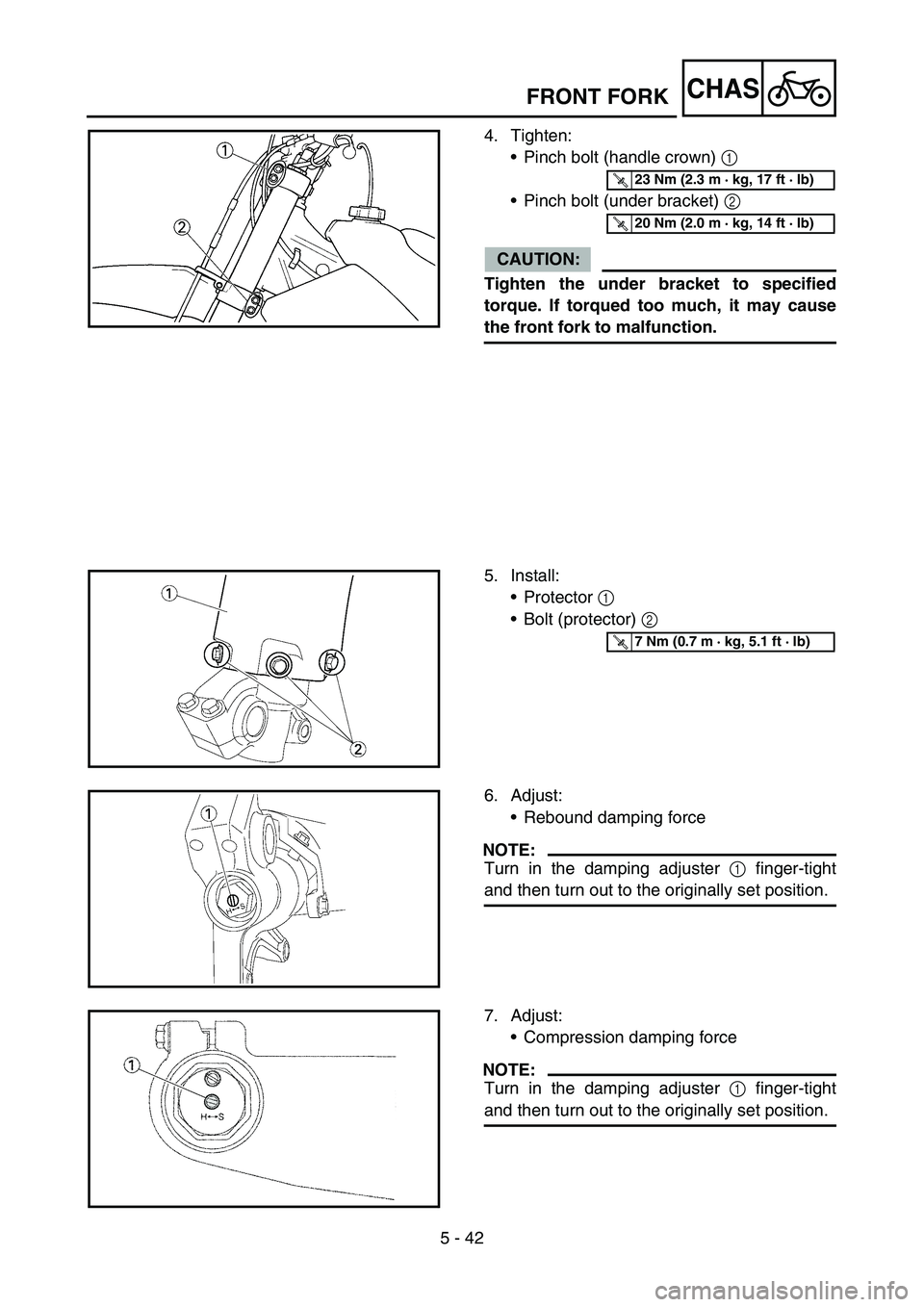 YAMAHA YZ450F 2006 Notices Demploi (in French) 5 - 42
CHAS
4. Tighten:
Pinch bolt (handle crown) 1
Pinch bolt (under bracket) 2
CAUTION:
Tighten the under bracket to specified
torque. If torqued too much, it may cause
the front fork to malfunc YAMAHA YZ450F 2006 Notices Demploi (in French) 5 - 42
CHAS
4. Tighten:
Pinch bolt (handle crown) 1
Pinch bolt (under bracket) 2
CAUTION:
Tighten the under bracket to specified
torque. If torqued too much, it may cause
the front fork to malfunc