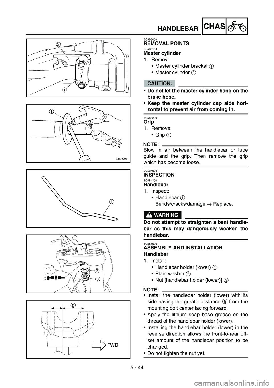 YAMAHA YZ450F 2006 Notices Demploi (in French) 5 - 44
CHAS
EC5B3000
REMOVAL POINTS
EC5B3100
Master cylinder
1. Remove:
Master cylinder bracket 1
Master cylinder 2
CAUTION:
Do not let the master cylinder hang on the
brake hose.
Keep the maste YAMAHA YZ450F 2006 Notices Demploi (in French) 5 - 44
CHAS
EC5B3000
REMOVAL POINTS
EC5B3100
Master cylinder
1. Remove:
Master cylinder bracket 1
Master cylinder 2
CAUTION:
Do not let the master cylinder hang on the
brake hose.
Keep the maste