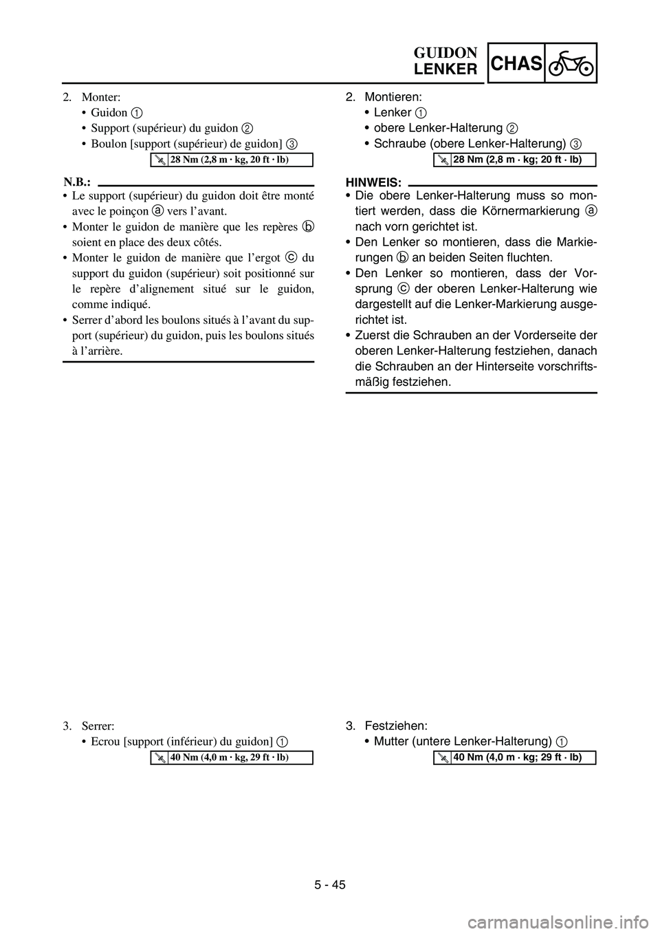 YAMAHA YZ450F 2006  Notices Demploi (in French) 5 - 45
CHAS
2. Monter:
Guidon 1 
Support (supérieur) du guidon 2 
Boulon [support (supérieur) de guidon] 3 
N.B.:
Le support (supérieur) du guidon doit être monté
avec le poinçon a vers l’