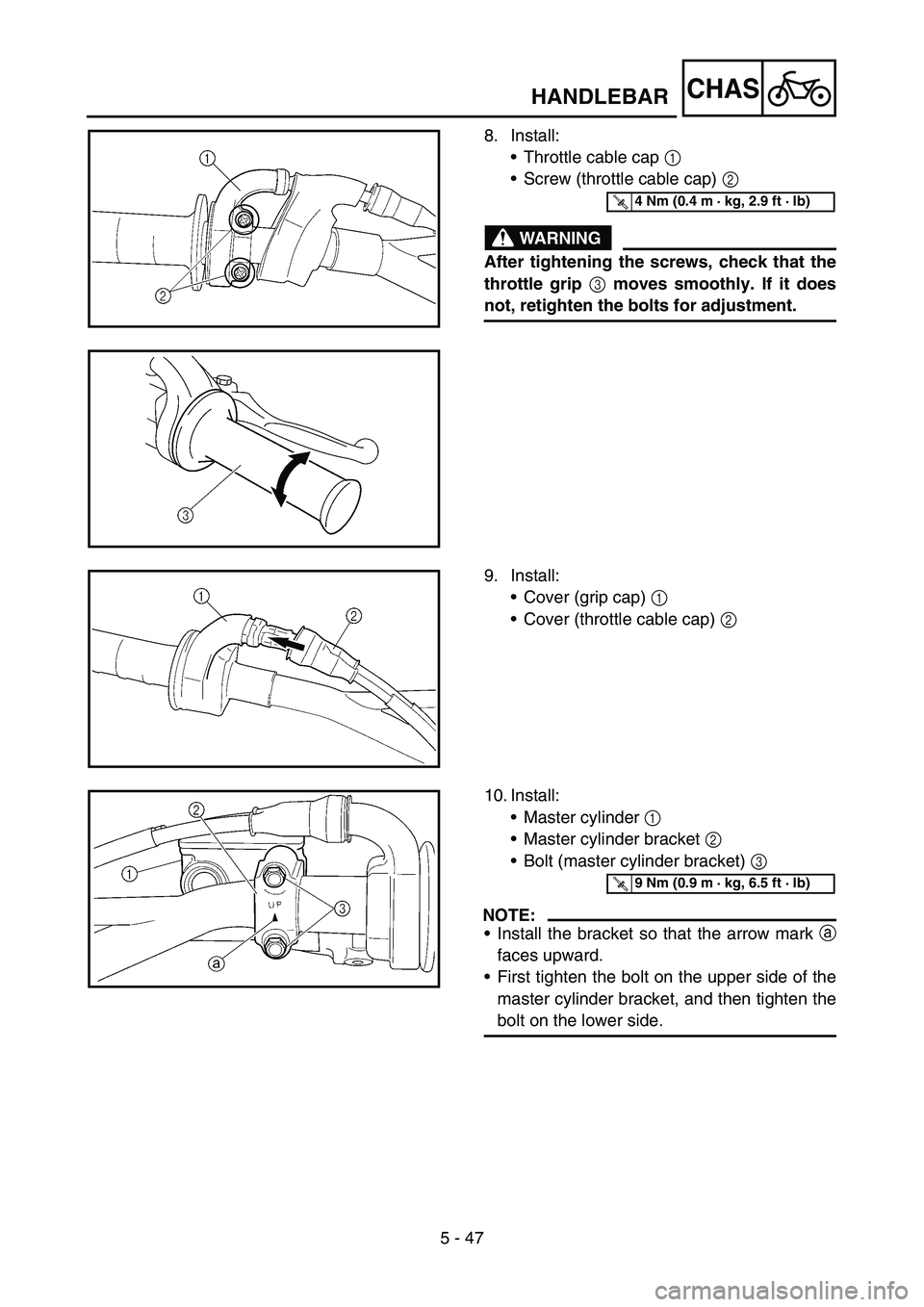 YAMAHA YZ450F 2006 Notices Demploi (in French) 5 - 47
CHASHANDLEBAR
8. Install:
•Throttle cable cap 1
•Screw (throttle cable cap) 2
WARNING
After tightening the screws, check that the
throttle grip
3 moves smoothly. If it does
not, retighte YAMAHA YZ450F 2006 Notices Demploi (in French) 5 - 47
CHASHANDLEBAR
8. Install:
•Throttle cable cap 1
•Screw (throttle cable cap) 2
WARNING
After tightening the screws, check that the
throttle grip
3 moves smoothly. If it does
not, retighte