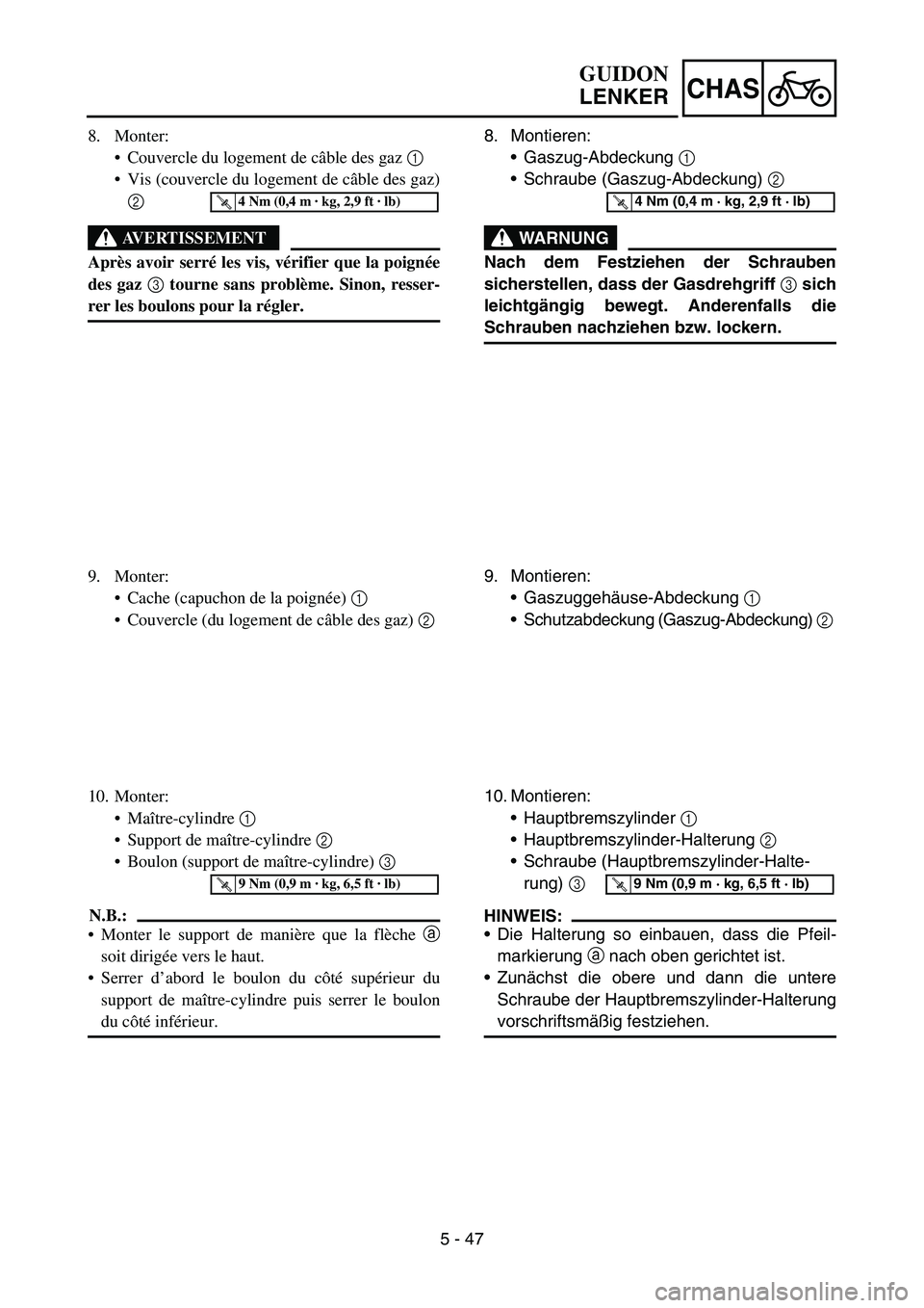 YAMAHA YZ450F 2006 Notices Demploi (in French) 5 - 47
CHAS
8. Monter:
Couvercle du logement de câble des gaz 1
Vis (couvercle du logement de câble des gaz)
2
AVERTISSEMENT
Après avoir serré les vis, vérifier que la poignée
des gaz 3 tourn YAMAHA YZ450F 2006 Notices Demploi (in French) 5 - 47
CHAS
8. Monter:
Couvercle du logement de câble des gaz 1
Vis (couvercle du logement de câble des gaz)
2
AVERTISSEMENT
Après avoir serré les vis, vérifier que la poignée
des gaz 3 tourn