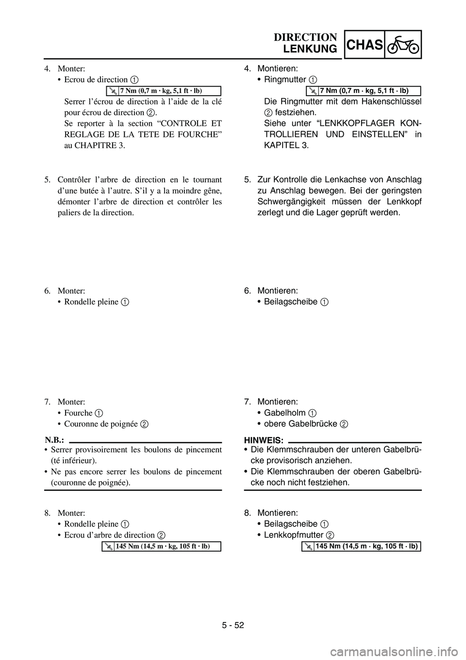 YAMAHA YZ450F 2006 Notices Demploi (in French) 5 - 52
CHAS
4. Monter:
Ecrou de direction 1
Serrer l’écrou de direction à l’aide de la clé
pour écrou de direction 2.
Se reporter à la section “CONTROLE ET
REGLAGE DE LA TETE DE FOURCHE YAMAHA YZ450F 2006 Notices Demploi (in French) 5 - 52
CHAS
4. Monter:
Ecrou de direction 1
Serrer l’écrou de direction à l’aide de la clé
pour écrou de direction 2.
Se reporter à la section “CONTROLE ET
REGLAGE DE LA TETE DE FOURCHE