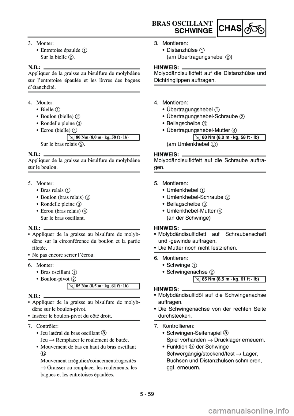 YAMAHA YZ450F 2006 Notices Demploi (in French) 5 - 59
CHAS
3. Monter:
Entretoise épaulée 1
Sur la bielle 2.
N.B.:
Appliquer de la graisse au bisulfure de molybdène
sur l’entretoise épaulée et les lèvres des bagues
d’étanchéité.
4. M YAMAHA YZ450F 2006 Notices Demploi (in French) 5 - 59
CHAS
3. Monter:
Entretoise épaulée 1
Sur la bielle 2.
N.B.:
Appliquer de la graisse au bisulfure de molybdène
sur l’entretoise épaulée et les lèvres des bagues
d’étanchéité.
4. M