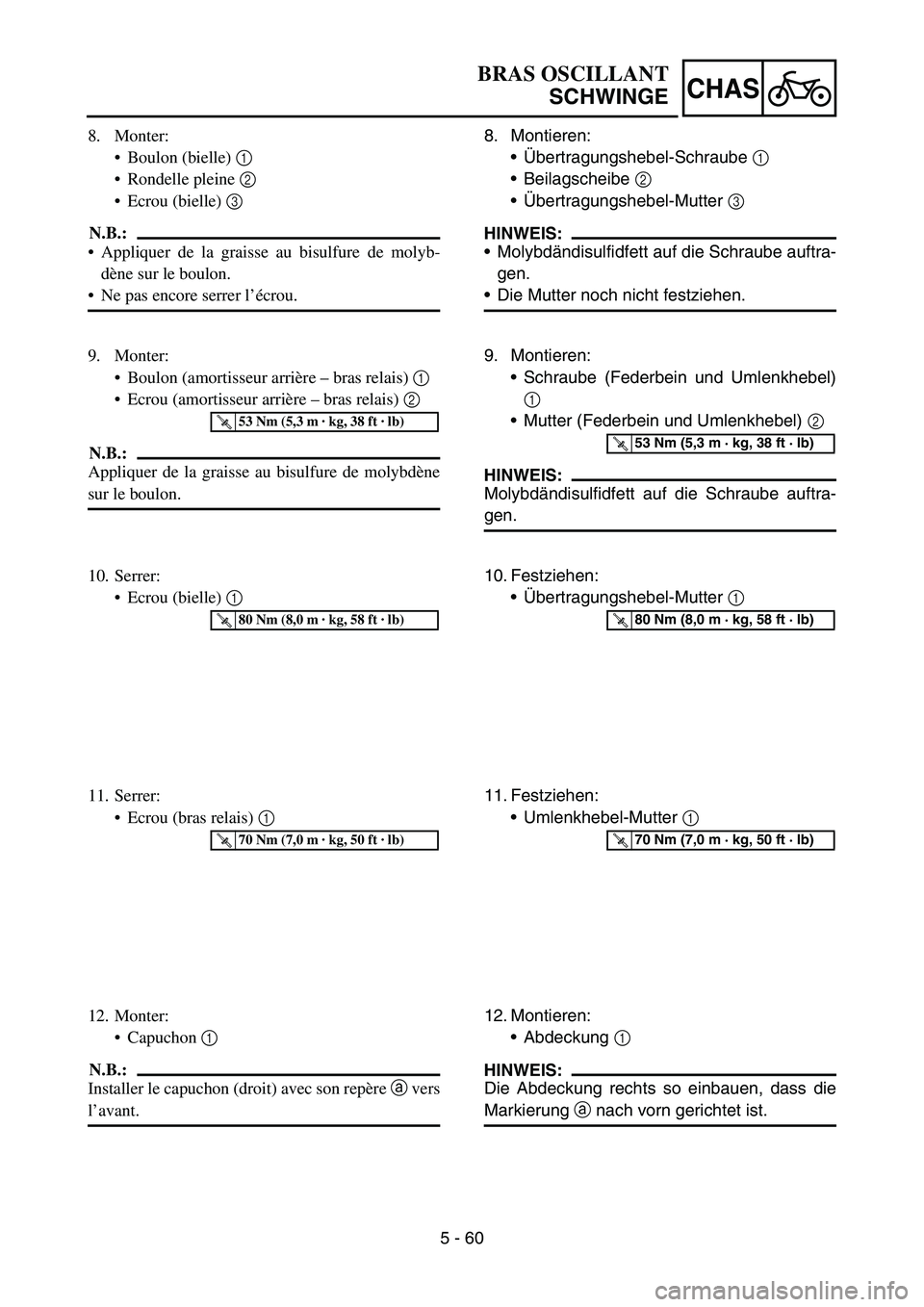 YAMAHA YZ450F 2006 Notices Demploi (in French) 5 - 60
CHAS
8. Monter:
Boulon (bielle) 1
Rondelle pleine 2
Ecrou (bielle) 3
N.B.:
Appliquer de la graisse au bisulfure de molyb-
dène sur le boulon.
Ne pas encore serrer l’écrou.
9. Monter YAMAHA YZ450F 2006 Notices Demploi (in French) 5 - 60
CHAS
8. Monter:
Boulon (bielle) 1
Rondelle pleine 2
Ecrou (bielle) 3
N.B.:
Appliquer de la graisse au bisulfure de molyb-
dène sur le boulon.
Ne pas encore serrer l’écrou.
9. Monter