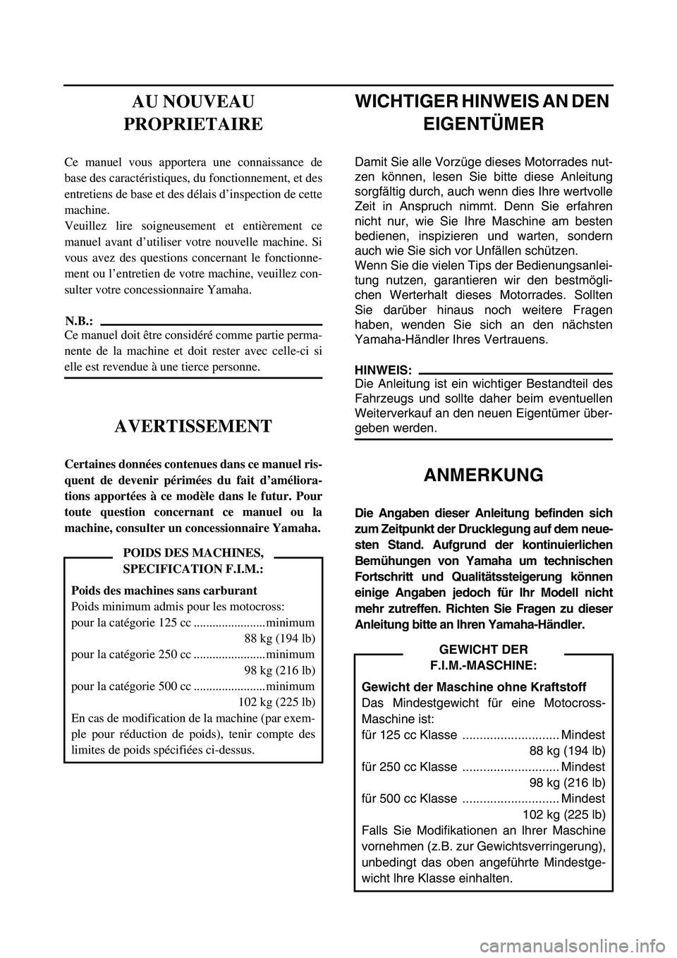 YAMAHA YZ450F 2005 Notices Demploi (in French) WICHTIGER HINWEIS AN DEN
EIGENTÜMER
Damit Sie alle Vorzüge dieses Motorrades nut-
zen können, lesen Sie bitte diese Anleitung
sorgfältig durch, auch wenn dies Ihre wertvolle
Zeit in Anspruch nimm YAMAHA YZ450F 2005 Notices Demploi (in French) WICHTIGER HINWEIS AN DEN
EIGENTÜMER
Damit Sie alle Vorzüge dieses Motorrades nut-
zen können, lesen Sie bitte diese Anleitung
sorgfältig durch, auch wenn dies Ihre wertvolle
Zeit in Anspruch nimm
