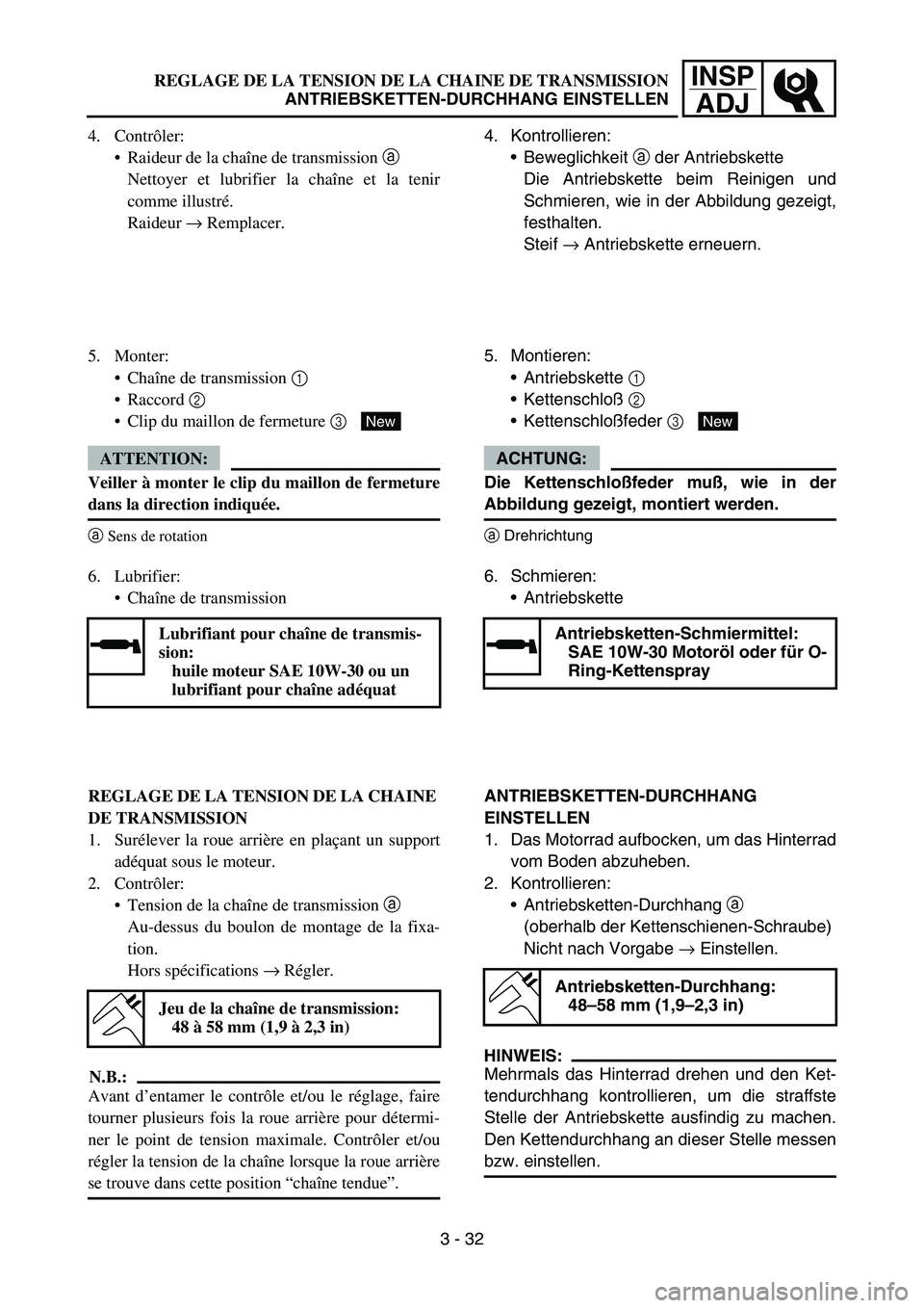 YAMAHA YZ450F 2005 Notices Demploi (in French) INSP
ADJREGLAGE DE LA TENSION DE LA CHAINE DE TRANSMISSION
ANTRIEBSKETTEN-DURCHHANG EINSTELLEN
4. Kontrollieren:
Beweglichkeit a der Antriebskette
Die Antriebskette beim Reinigen und
Schmieren, wie YAMAHA YZ450F 2005 Notices Demploi (in French) INSP
ADJREGLAGE DE LA TENSION DE LA CHAINE DE TRANSMISSION
ANTRIEBSKETTEN-DURCHHANG EINSTELLEN
4. Kontrollieren:
Beweglichkeit a der Antriebskette
Die Antriebskette beim Reinigen und
Schmieren, wie