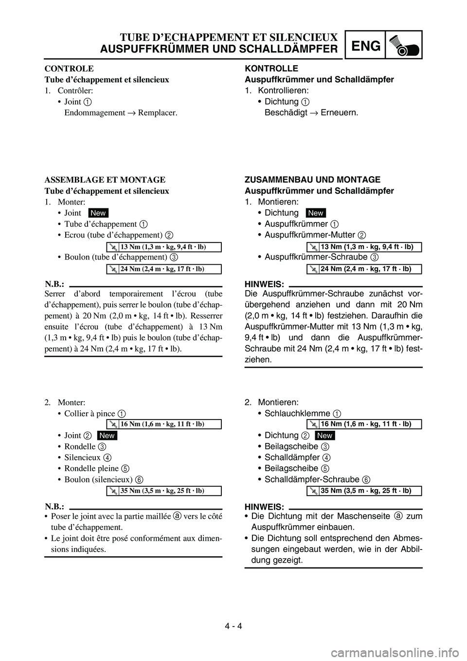 YAMAHA YZ450F 2005  Notices Demploi (in French) 4 - 4
ENG
KONTROLLE
Auspuffkrümmer und Schalldämpfer 
1. Kontrollieren:
Dichtung 1 
Beschädigt → Erneuern.
ZUSAMMENBAU UND MONTAGE
Auspuffkrümmer und Schalldämpfer 
1. Montieren: 
Dichtung
A